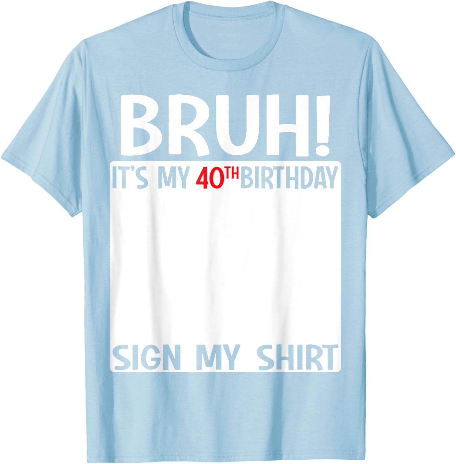 Funny 40th Birthday Sign My Shirt T-Shirt for Celebrating 40 Years - 23