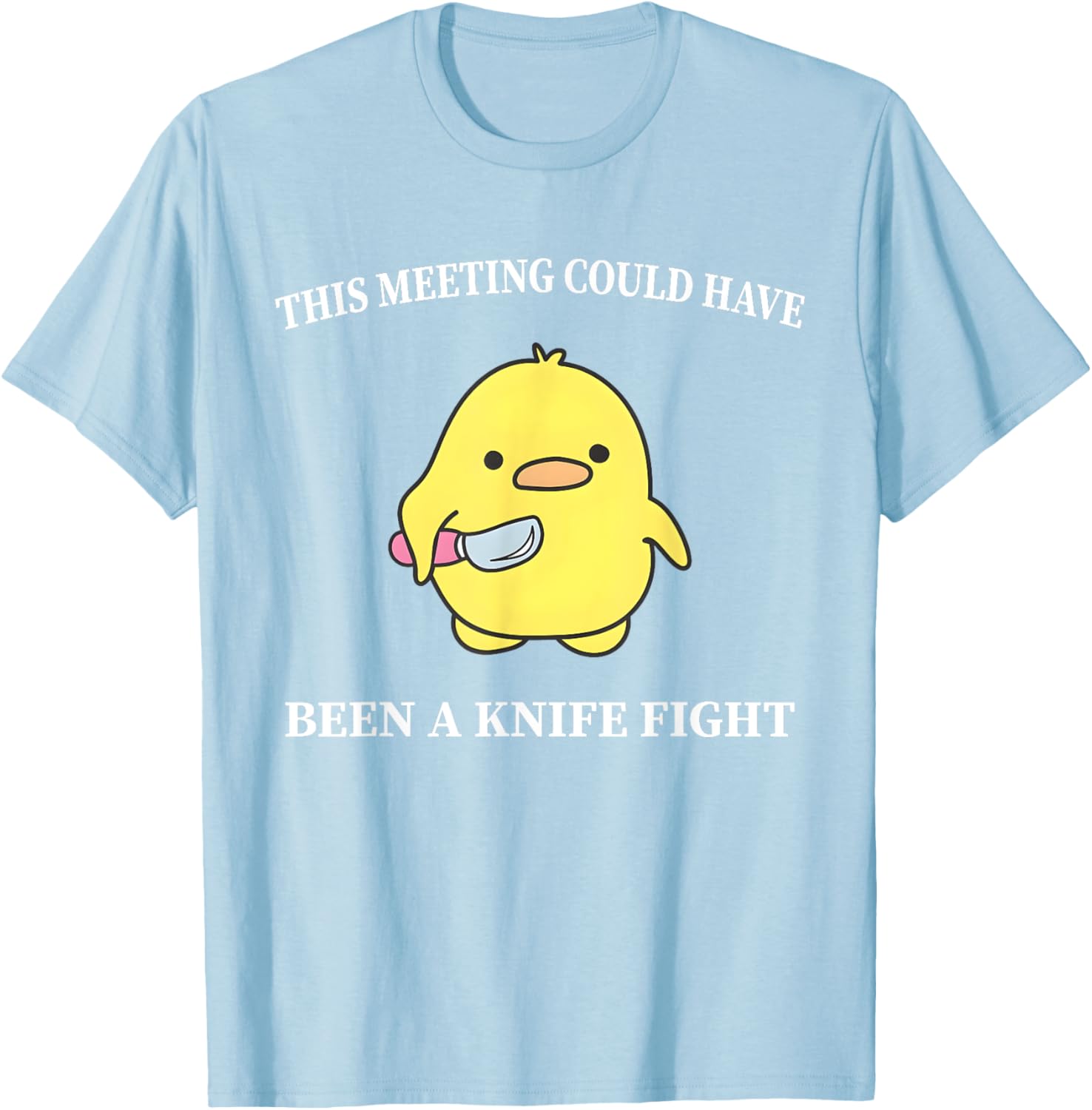 Funny Duck T-Shirt This Meeting Could Have Been A Knife Fight Humor - 15