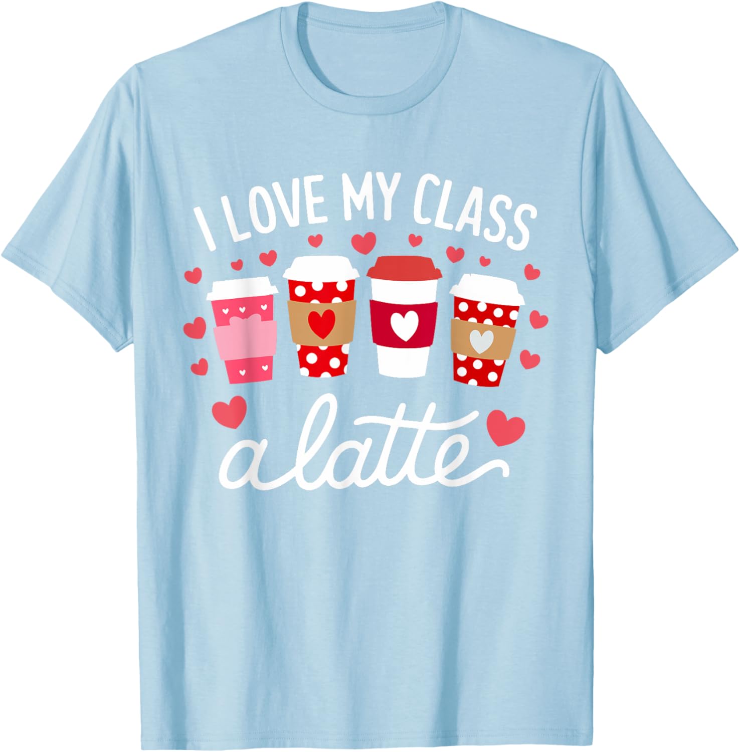 Cute Teachers Valentine Day Love My Class Latte Coffee T-Shirt for Women - 26