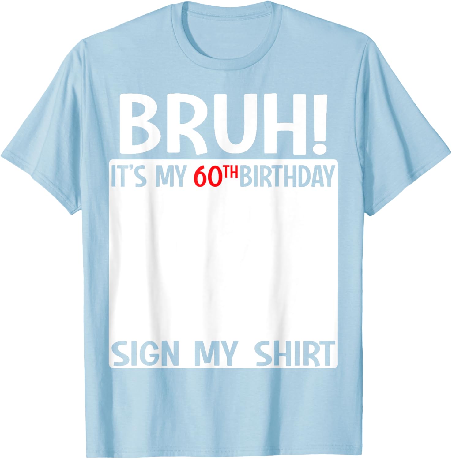 60th Birthday Sign My Shirt T-Shirt Fun Gift for 60 Years Old Celebration - 11