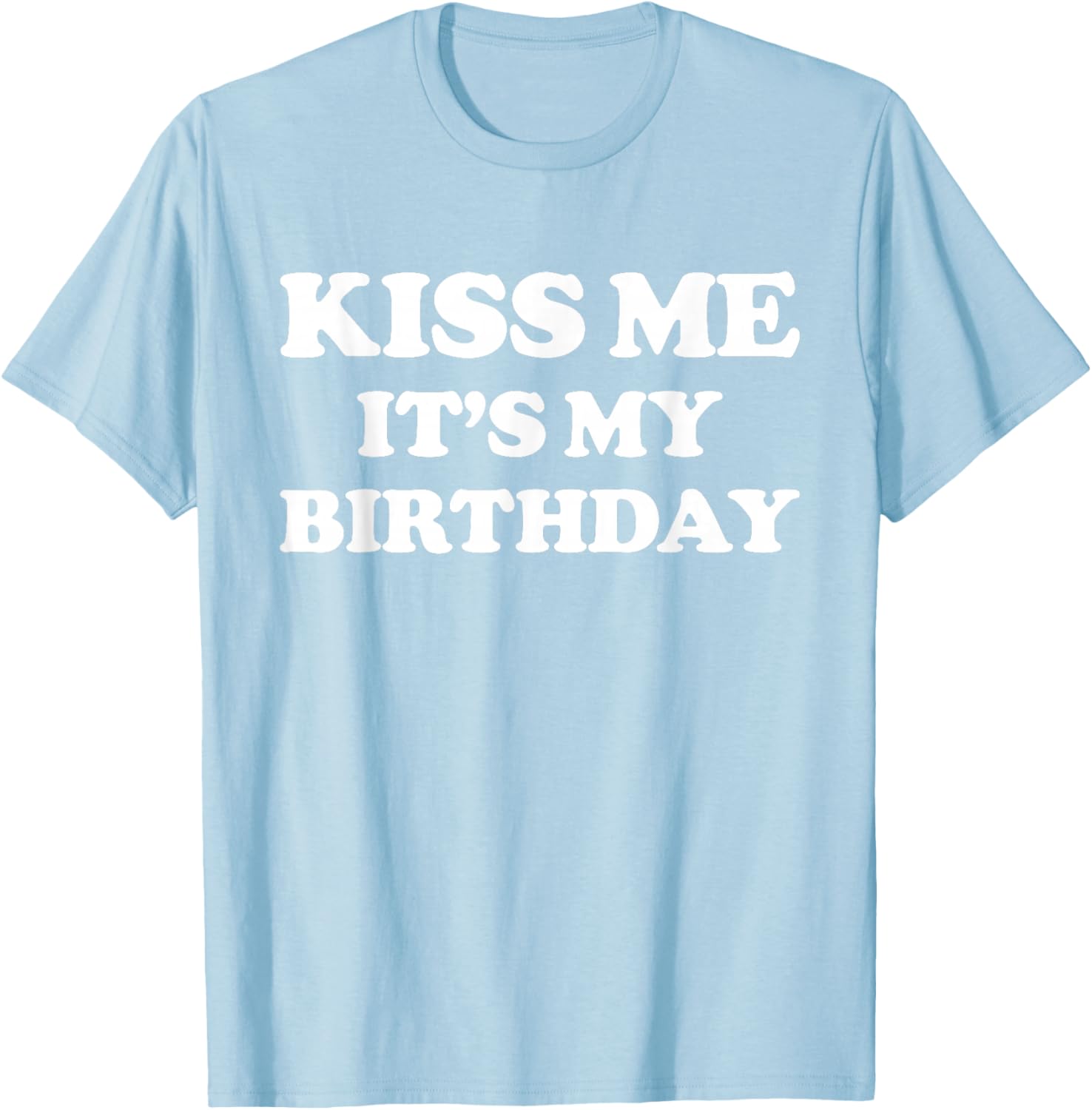 Funny Birthday T-Shirt for Men and Women – Kiss Me It's My Birthday! - 8