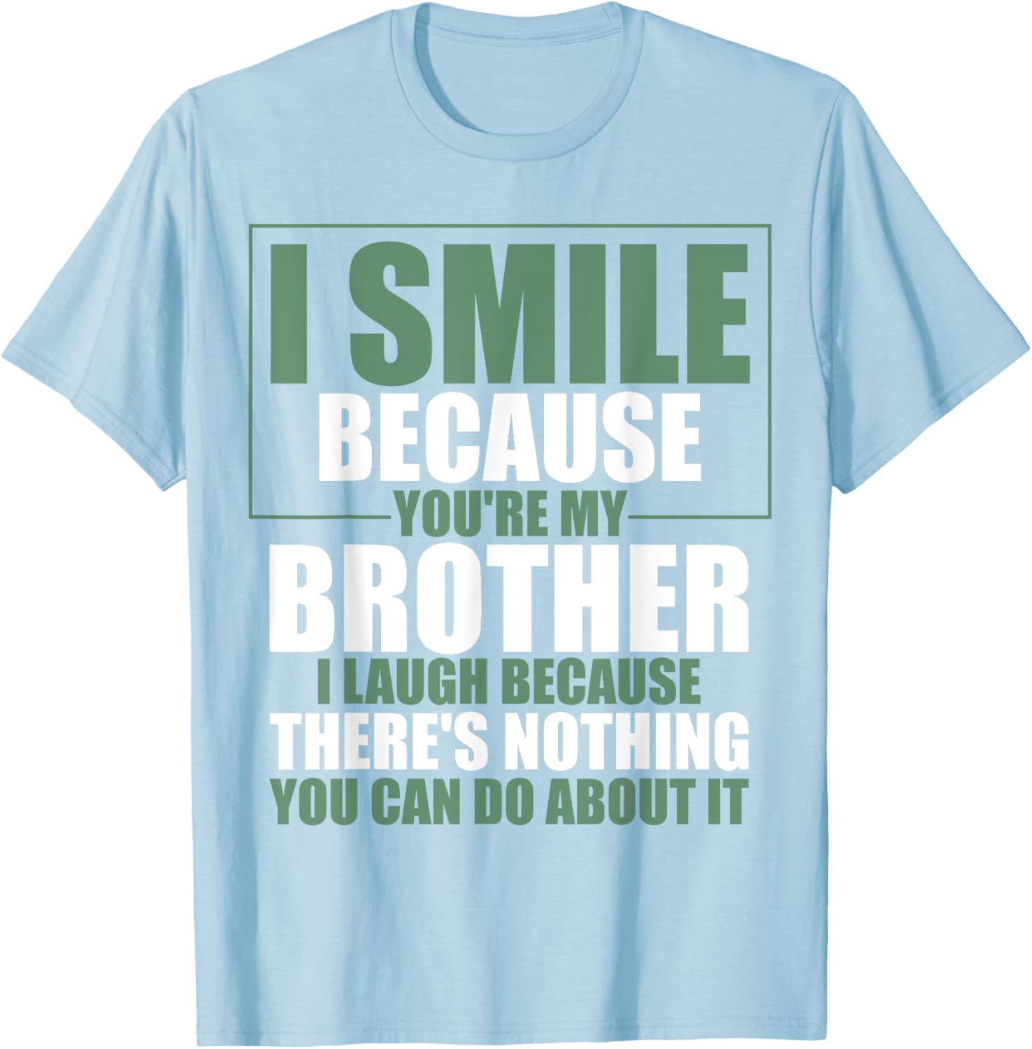 Funny Brother T-Shirt I Smile Because You're My Brother Gift Apparel - 8