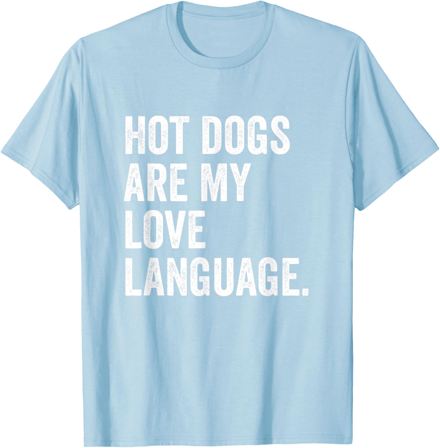 Hot Dogs Are My Love Language Anti Valentine's Day T-Shirt for Fun Lovers - 26