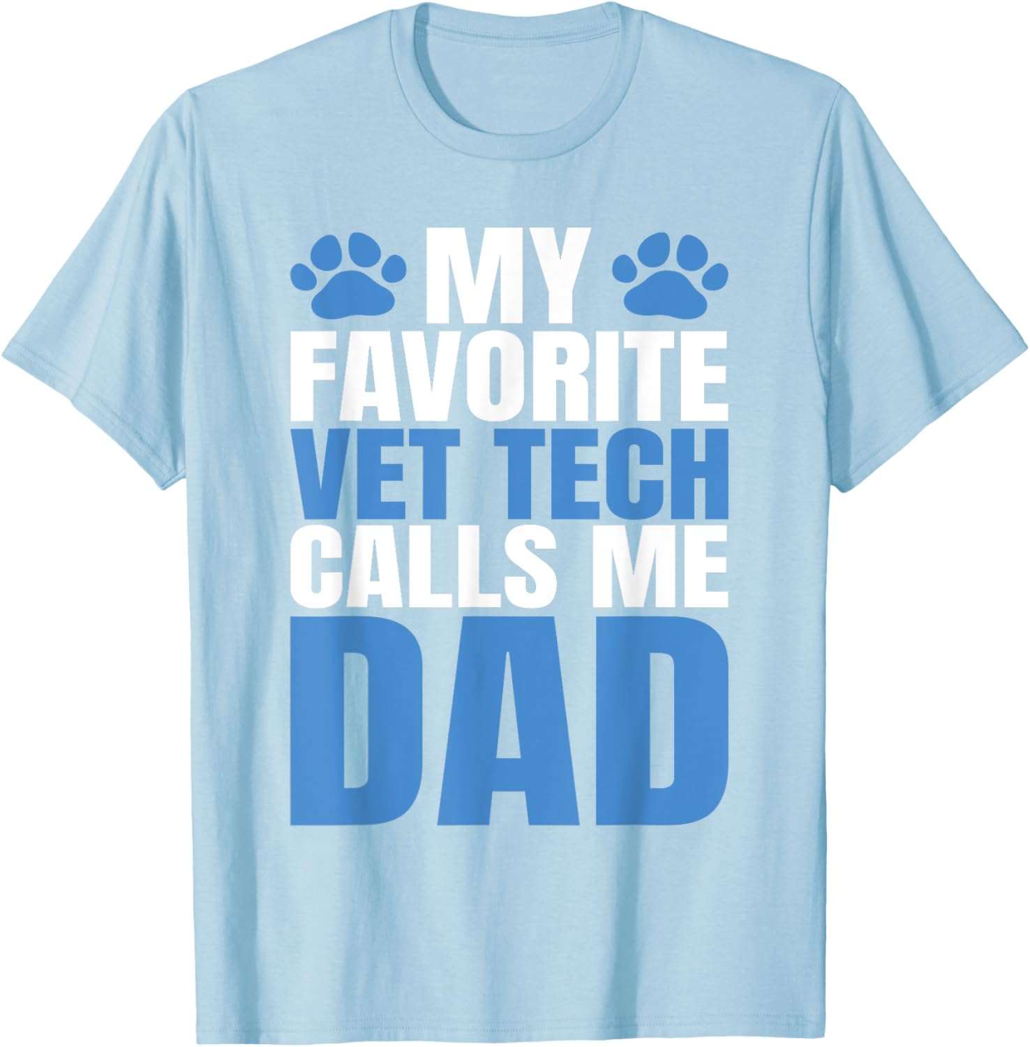 My Favorite Vet Tech Calls Me Dad T-Shirt for Fathers Day Gift - 13