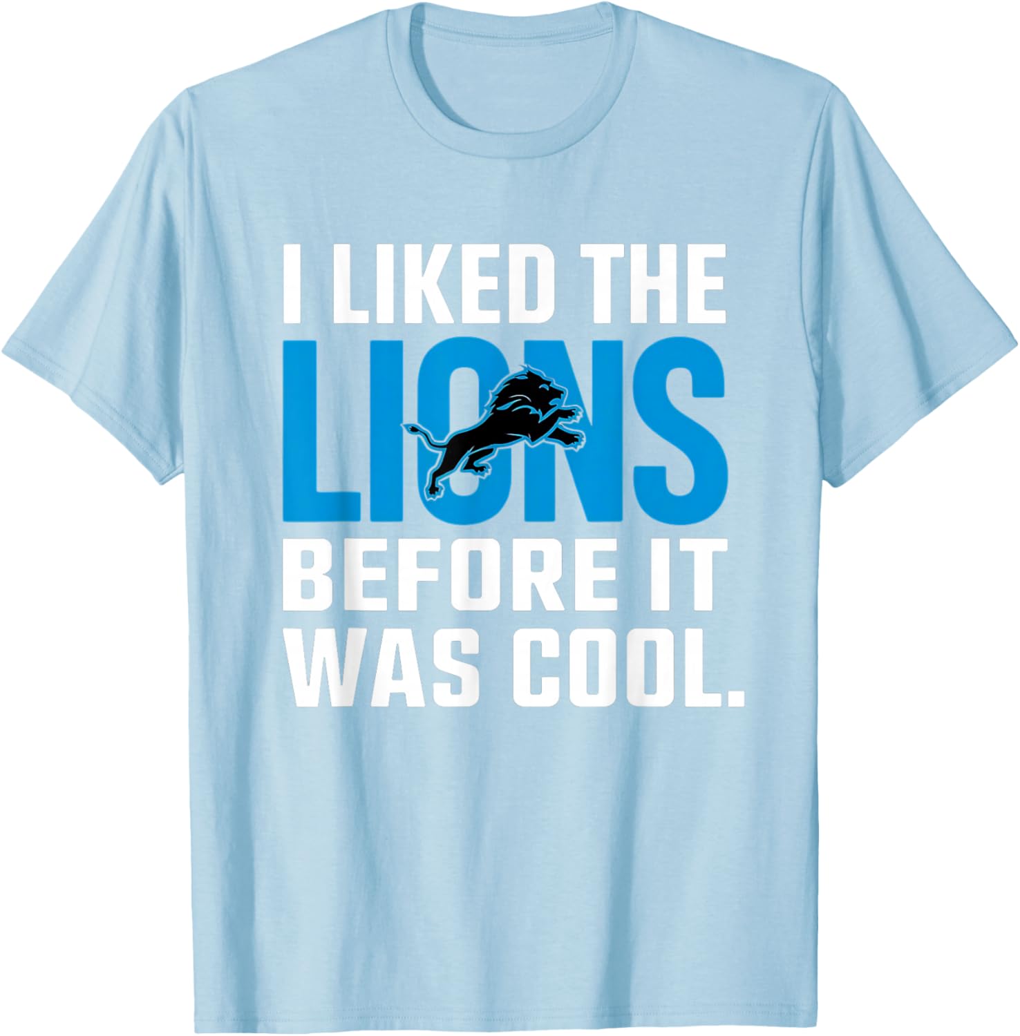 I Liked The Lions Before It Was Cool T-Shirt for Fans and Trendsetters - 8