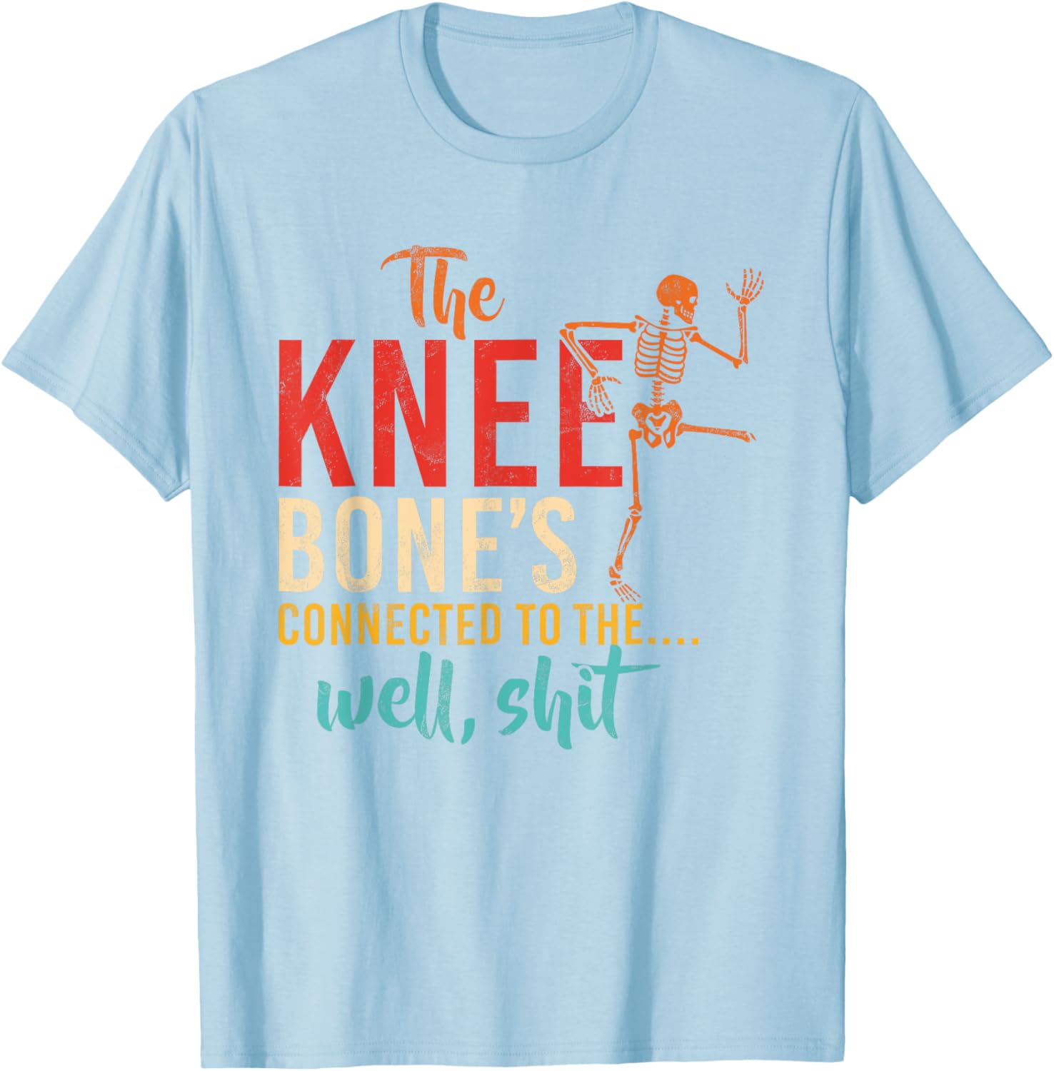 Funny Knee Bone T-Shirt for Humor Lovers - Casual and Comfy Wear - 7