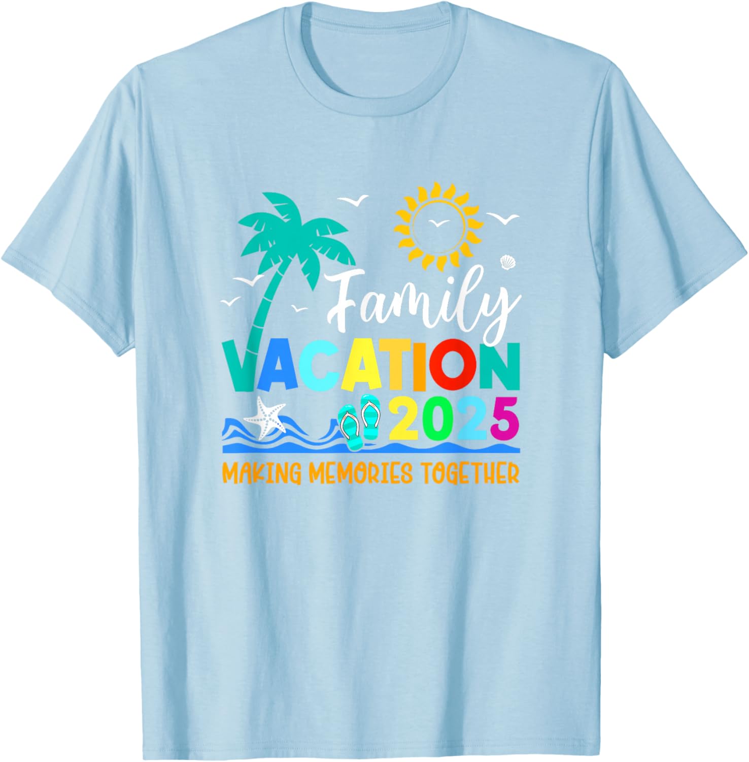Family Vacation 2025 Summer T-Shirt for Making Memories Together - 1
