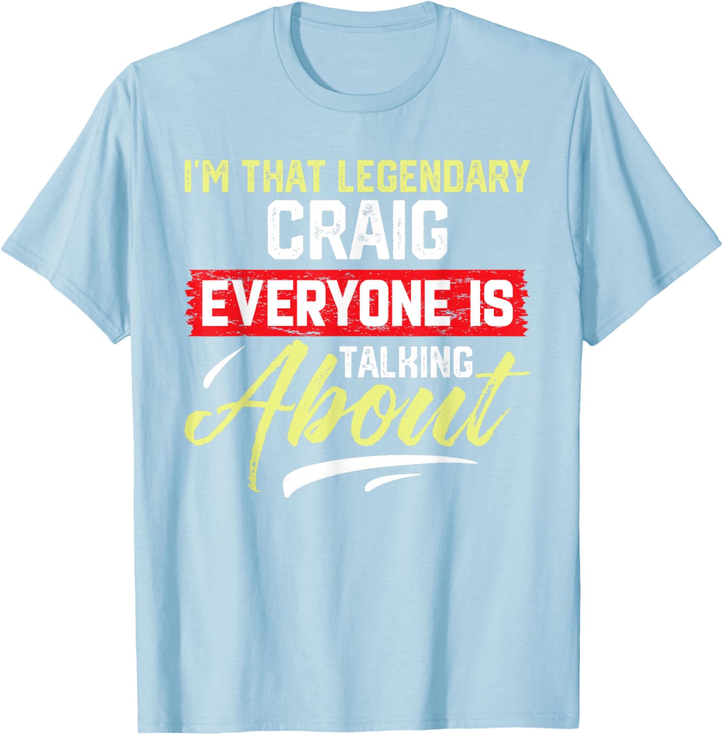 I'm That Legendary CRAIG T-Shirt for Cool Fashion Lovers - 19