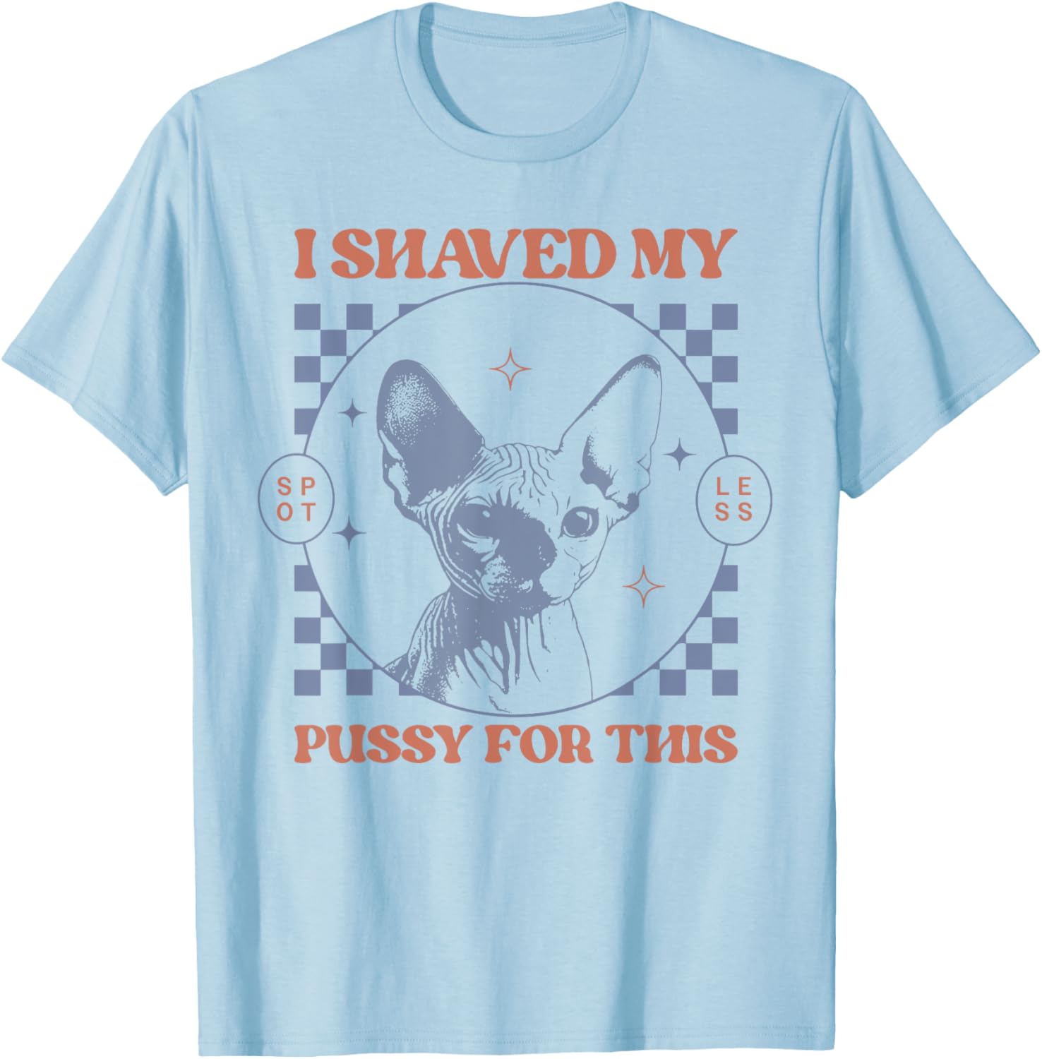 Funny Adult Humor T-Shirt I Shaved My Pussy for This Joke Apparel - 5