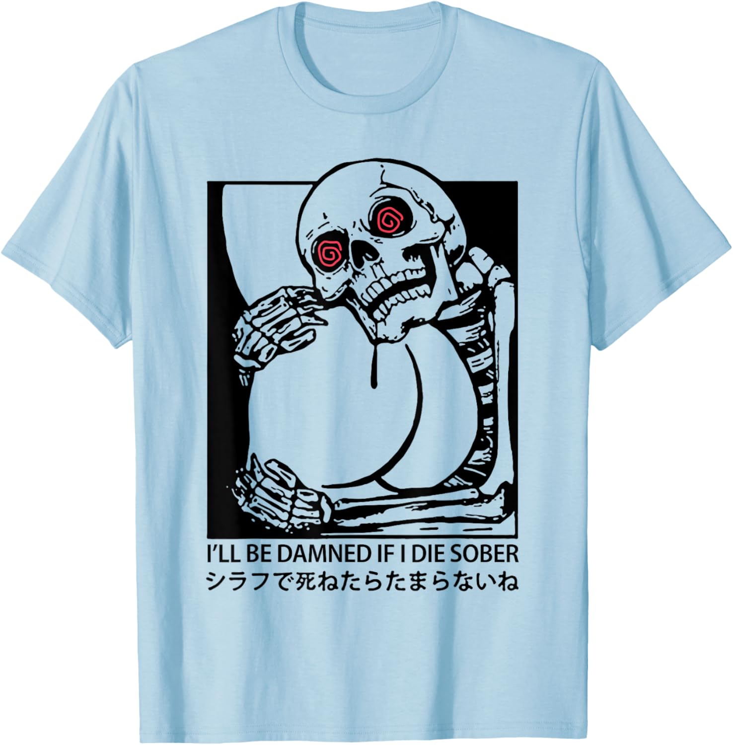 I'll Be Damned If I Die Sober T-Shirt for Fun & Unique Apparel - 5