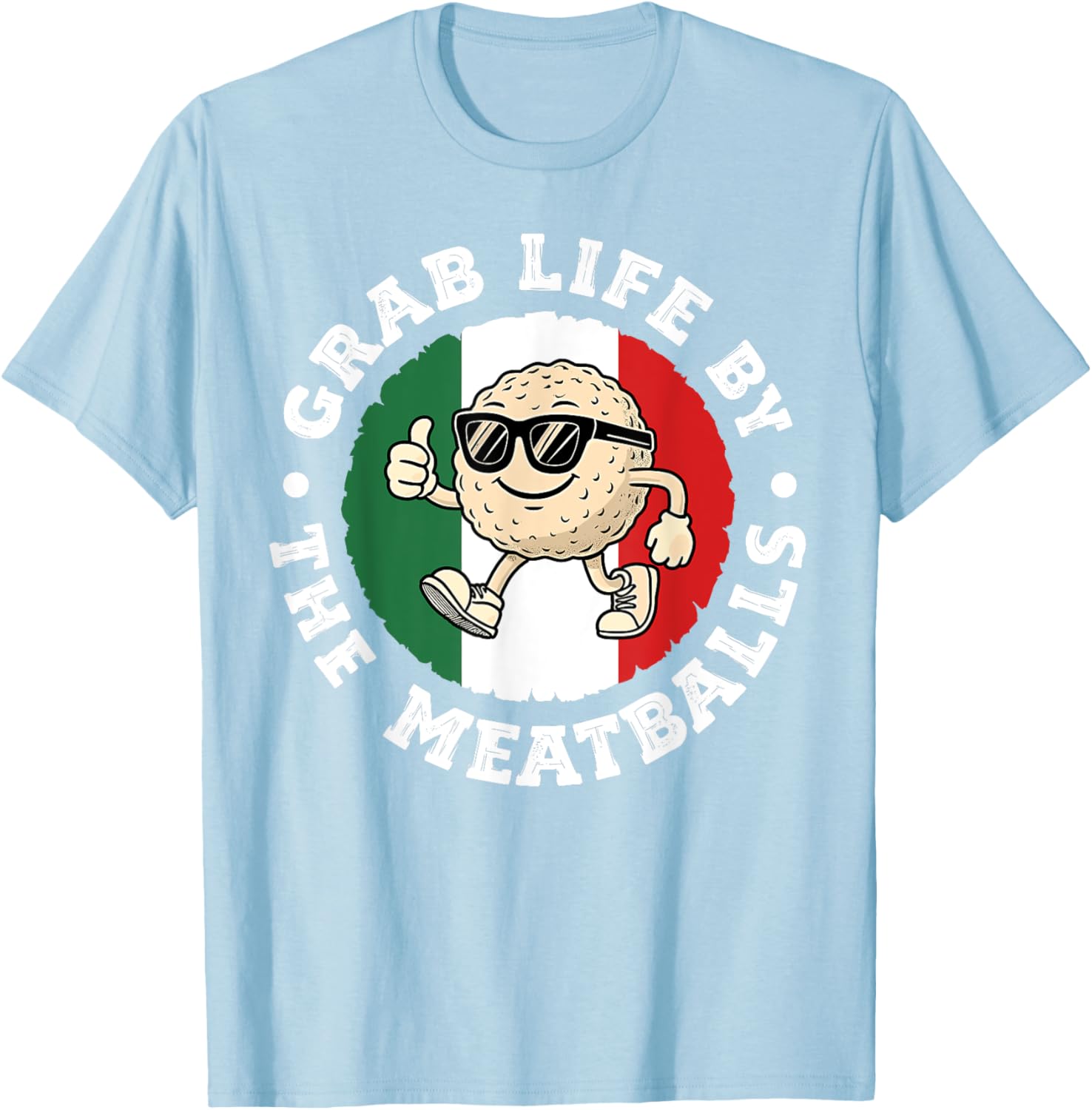 Funny Italian Cuisine T-Shirt Grab Life By The Meatballs for Food Lovers - 24