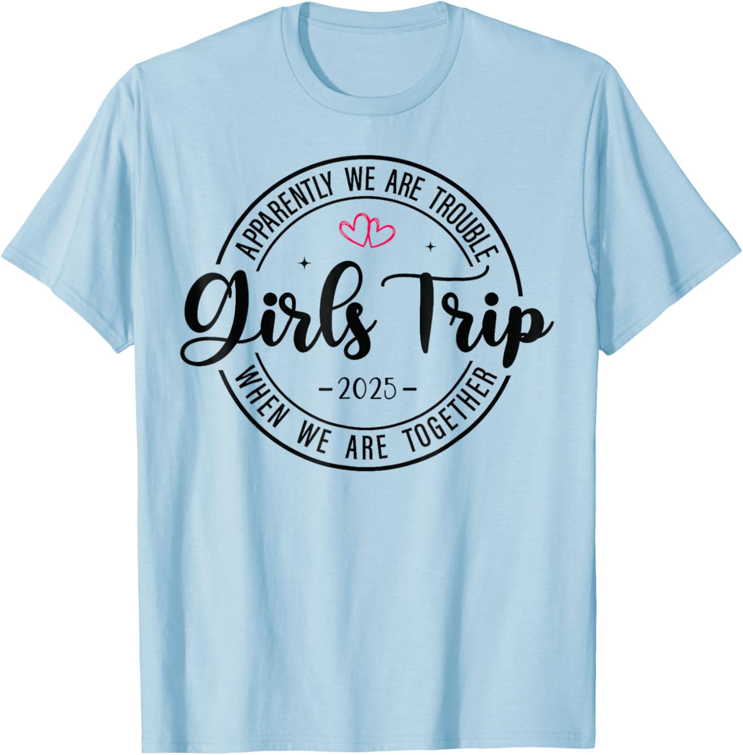 Girls Trip 2025 Matching T-Shirt for Women's Weekend Getaway Fun - 18