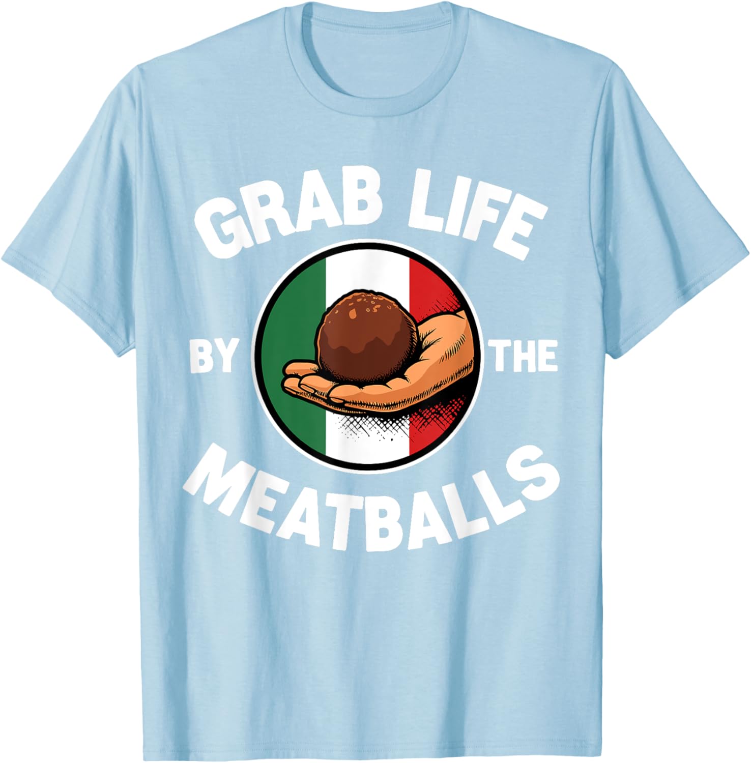 Funny Italian Foodie T-Shirt Grab Life By The Meatballs for Food Lovers - 4