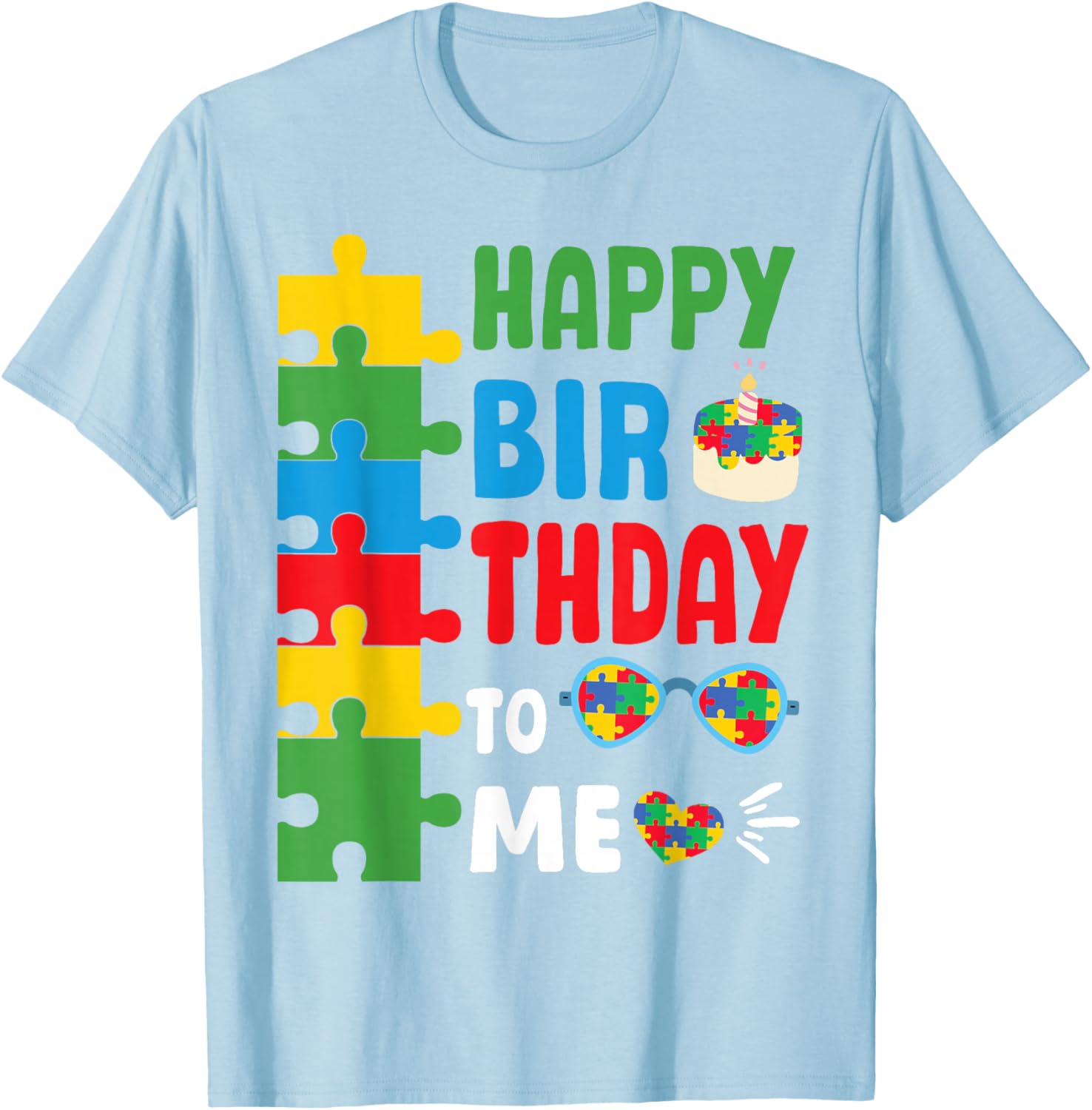 Happy Birthday To Me Autism Awareness Month T-Shirt for April Celebrations - 17