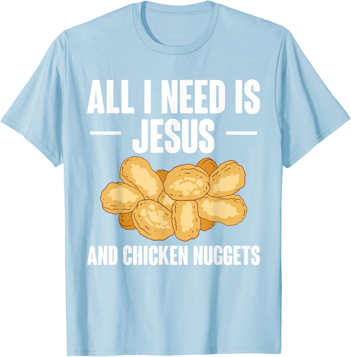 All I Need Is Jesus And Chicken Nuggets T-Shirt for Fun and Faith - 9