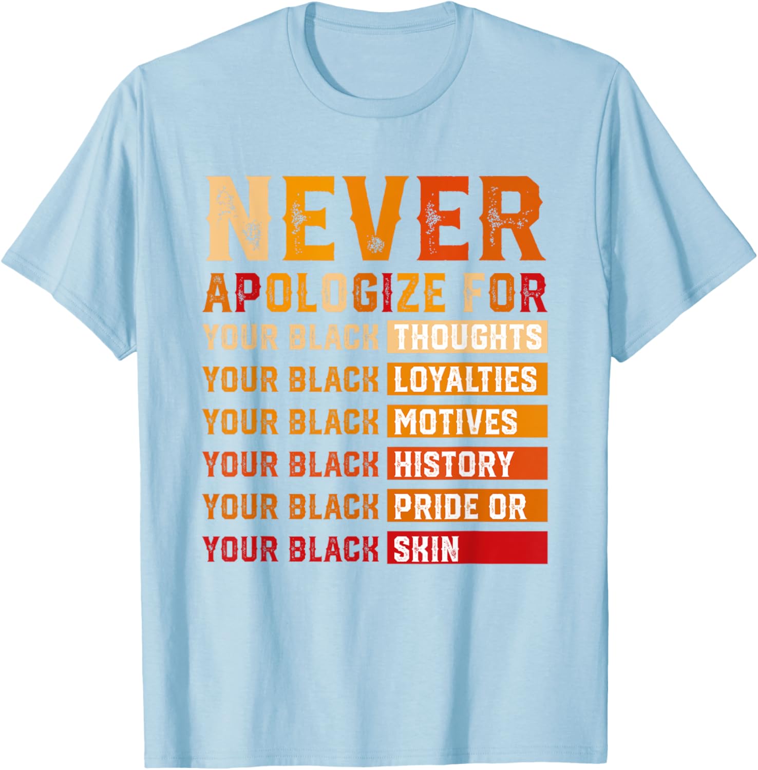 Never Apologize for Black Thoughts Black Loyalties T-Shirt for All - 6