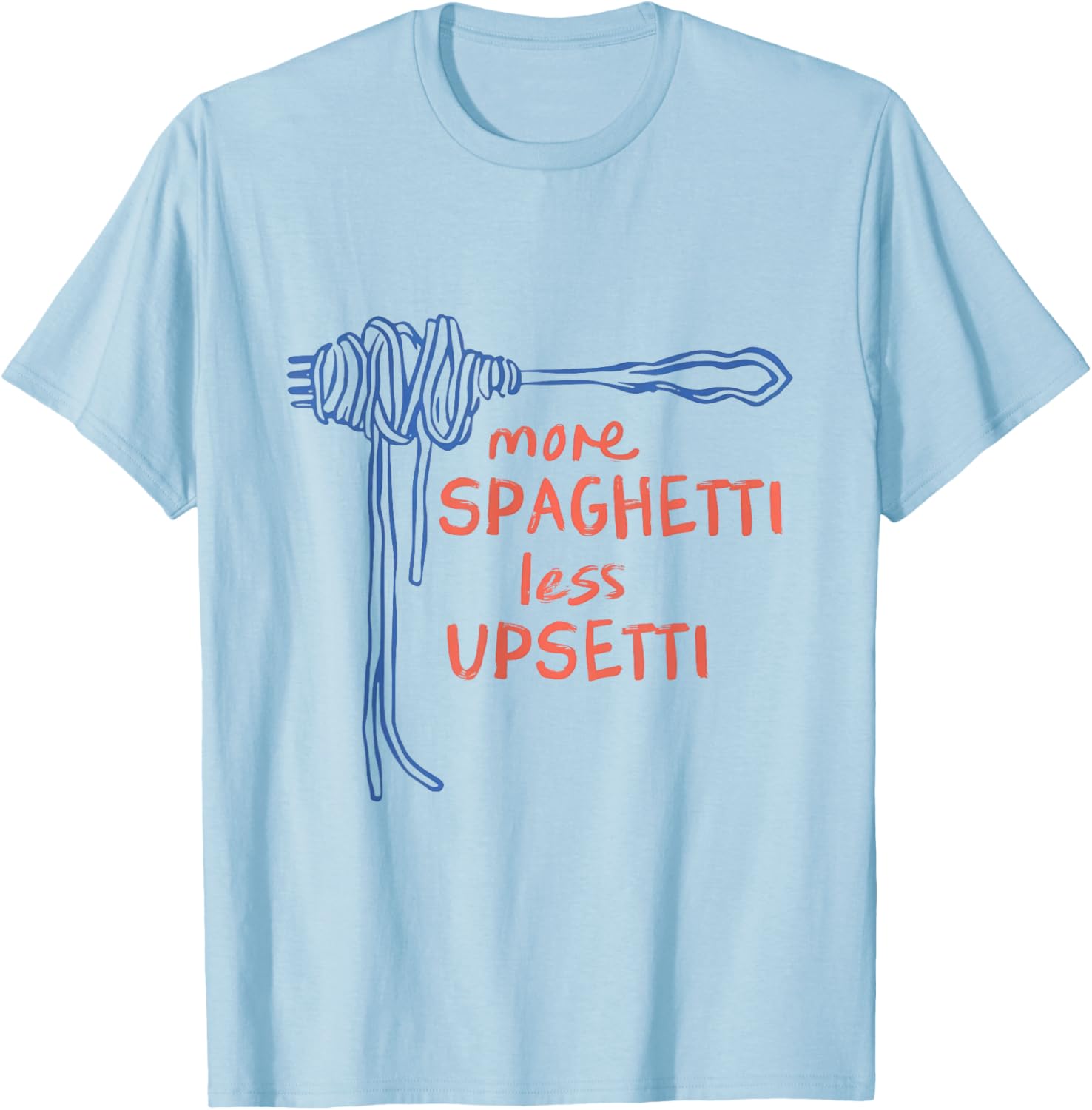Funny More Spaghetti Less Upsetti T-Shirt for Italian Pasta Lovers - 15