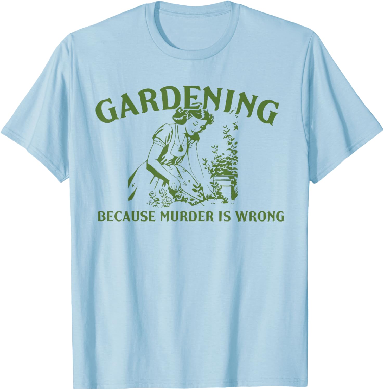 Funny Gardening Lover T-Shirt Gardening Because Murder Is Wrong - 7
