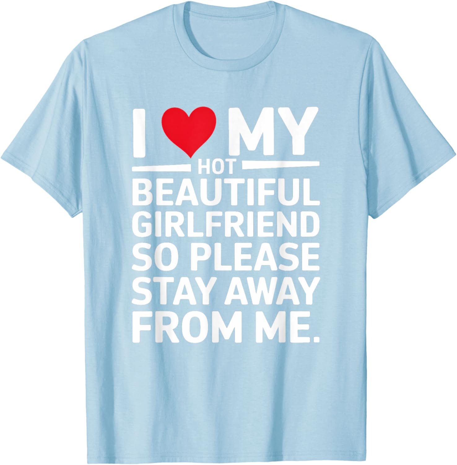 Cute I Love My Hot Beautiful Girlfriend T-Shirt for Fun Couple Wear - 13