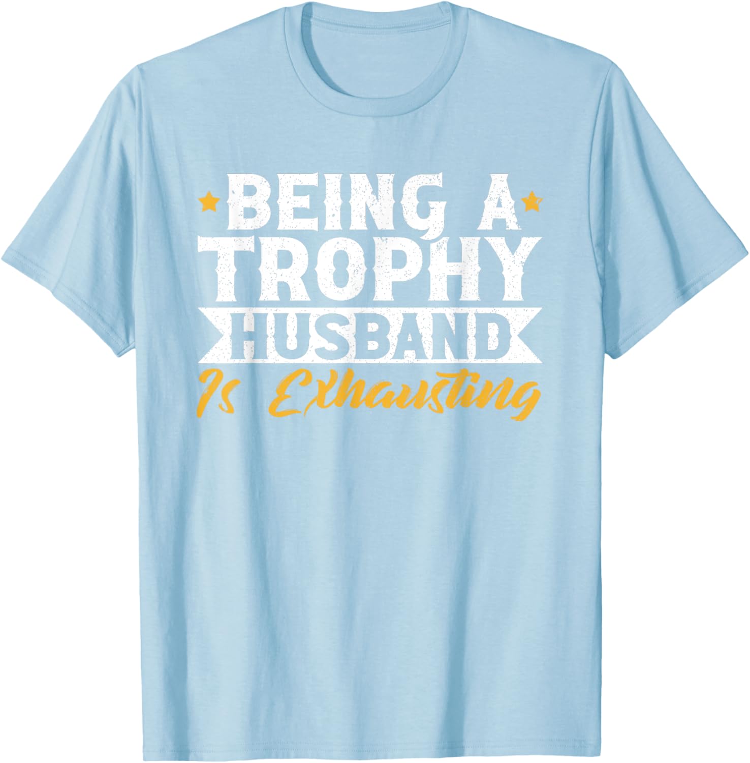 Exhausted Trophy Husband Wedding Anniversary T-Shirt for Him - 20