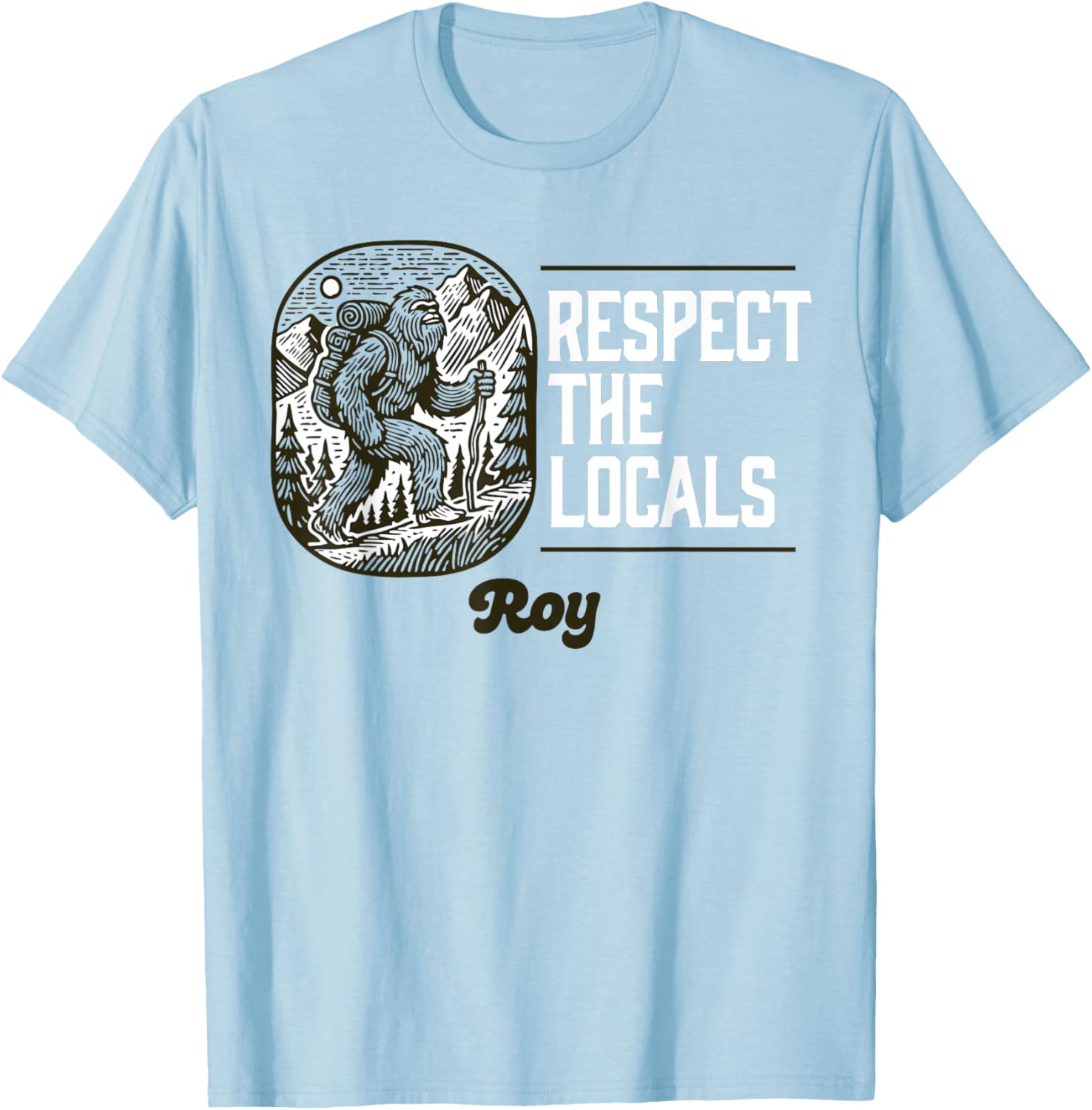 Roy Respect the Locals Bigfoot Sasquatch Hiking T-Shirt for Nature Lovers - 10