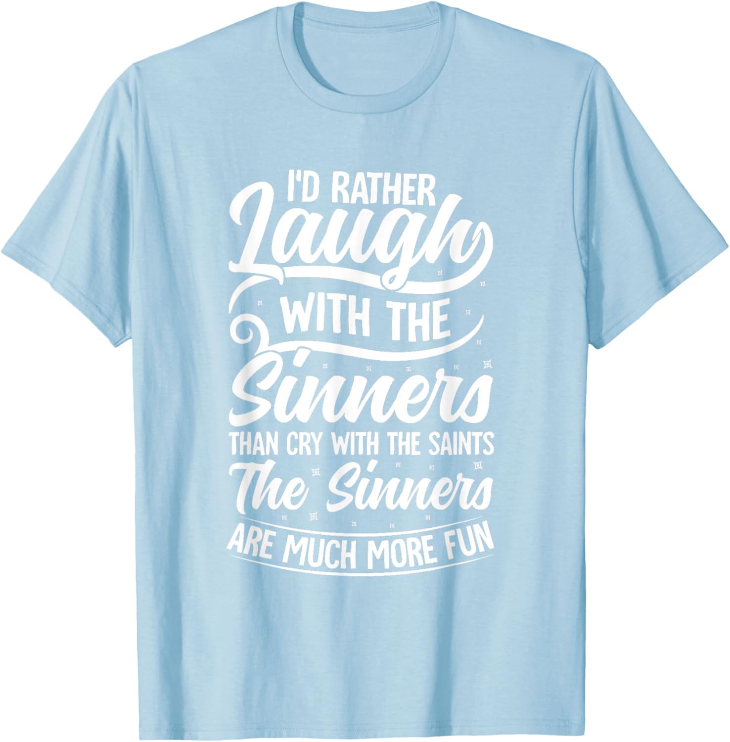 I'd Rather Laugh With The Sinners T-Shirt for Fun Lovin' Souls - 5