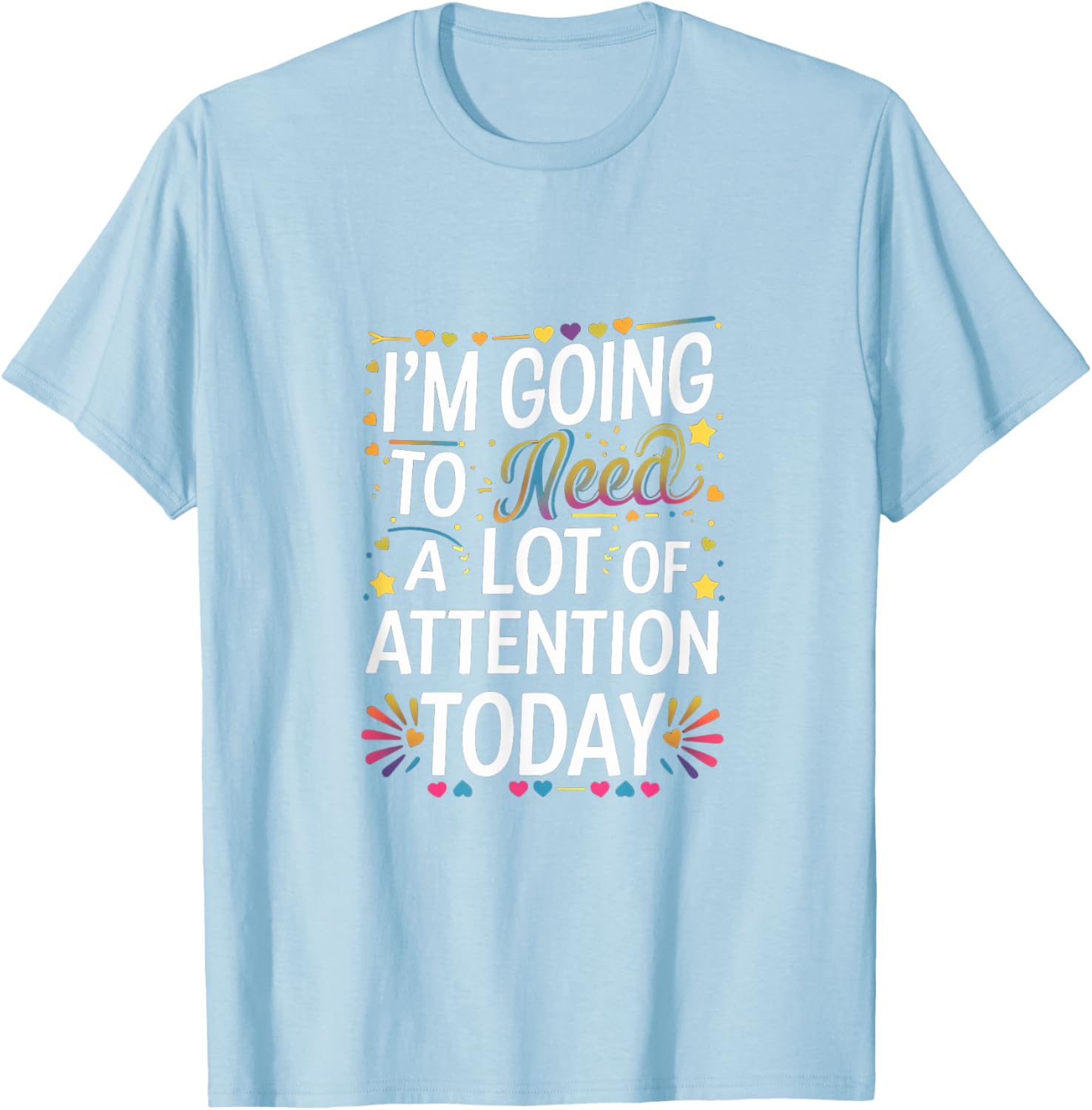 Funny Attention-Seeking T-Shirt for Unforgettable Days - Great Gift Idea! - 13