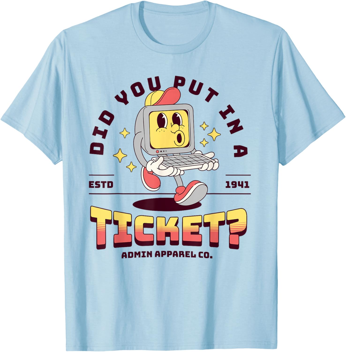 Funny IT T-Shirt Did You Put In A Ticket for Computer Support Humor - 6