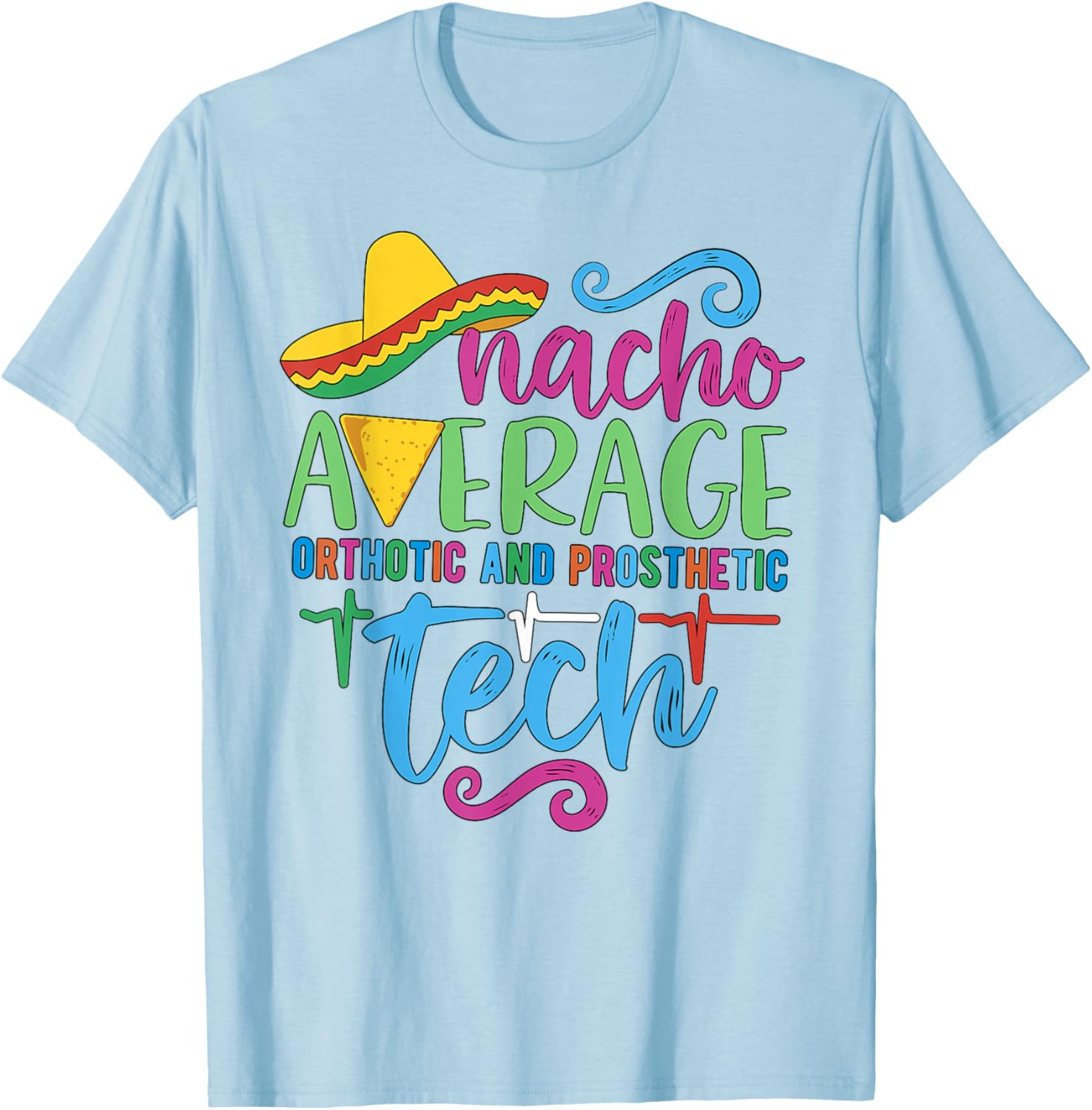 Cinco De Mayo Nacho Average Orthotic and Prosthetic Tech T-Shirt - 4