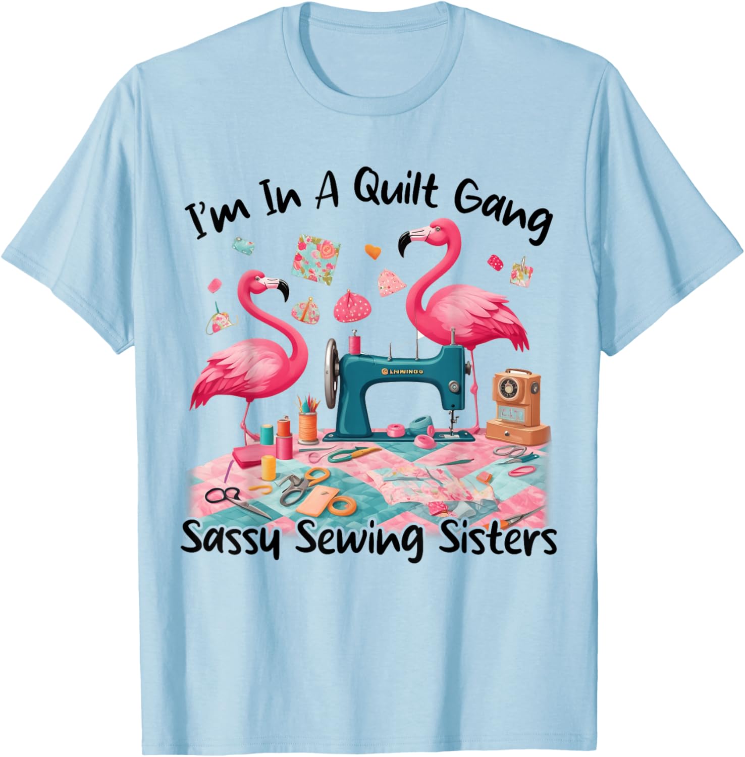 Cute I'm In A Quilt Gang Sassy Sewing Sisters T-Shirt for Craft Lovers - 6