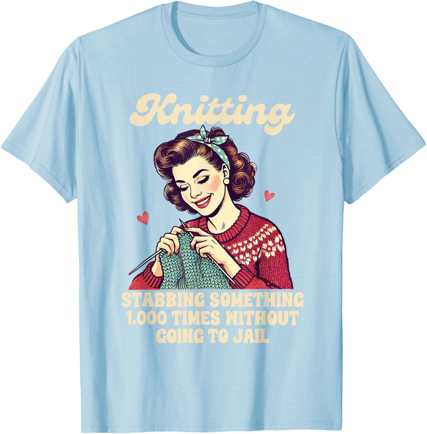 Funny Knitting Lover T-Shirt for Passionate Knitters and Crafters - 1