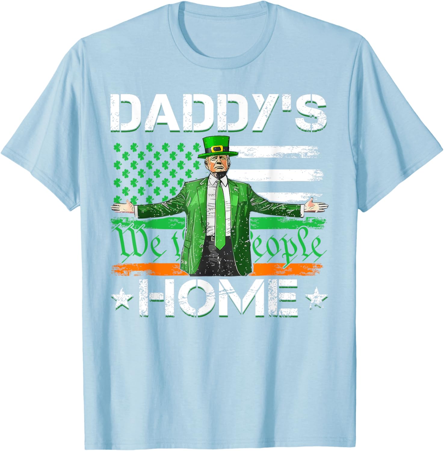 Daddy's Home Trump 2025 St Patrick's Day American Flag T-Shirt - 14