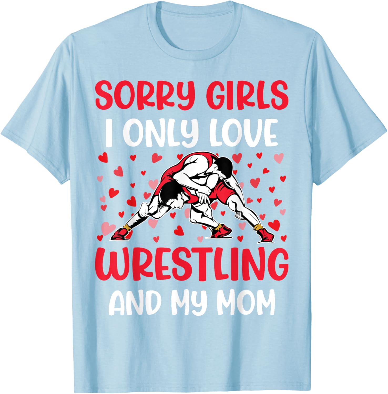 I Only Love Wrestling and My Mom Valentine's Day Wrestler T-Shirt - 8