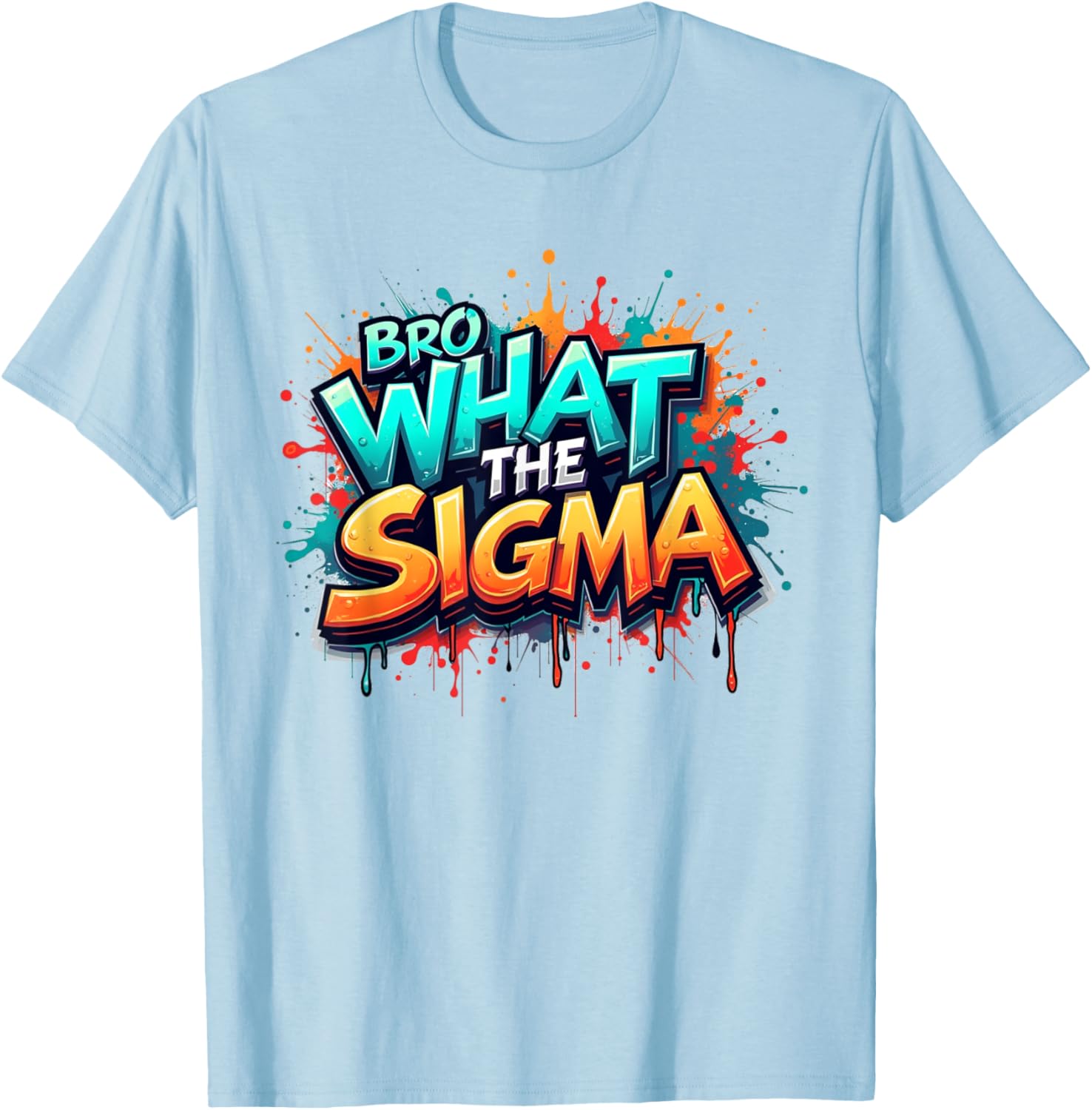Bro What The Sigma Funny T-Shirt for Kids and Teens - Meme Quote Apparel - 7