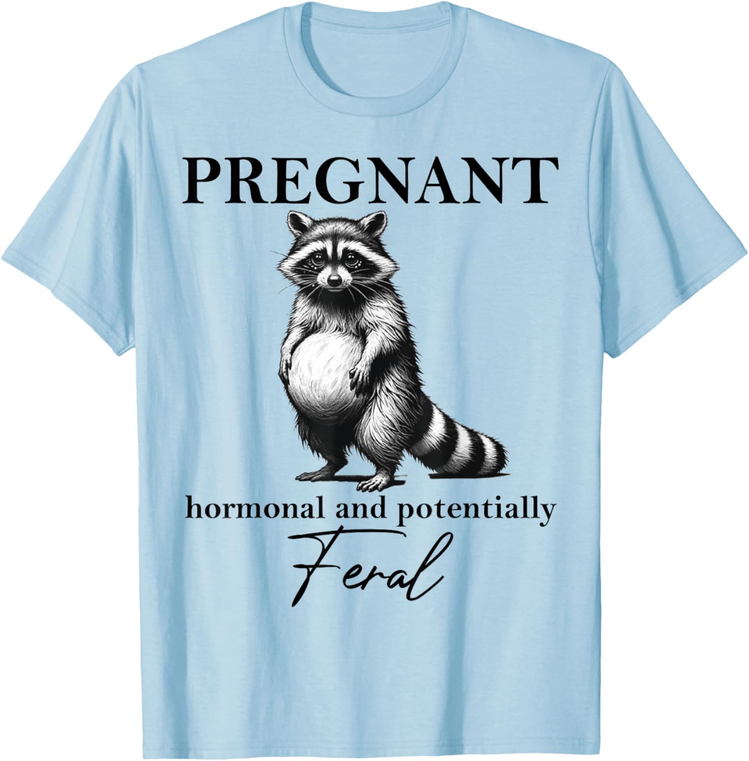 Cute Pregnant Hormonal Feral Pregnancy Announcement T-Shirt for Moms - 14
