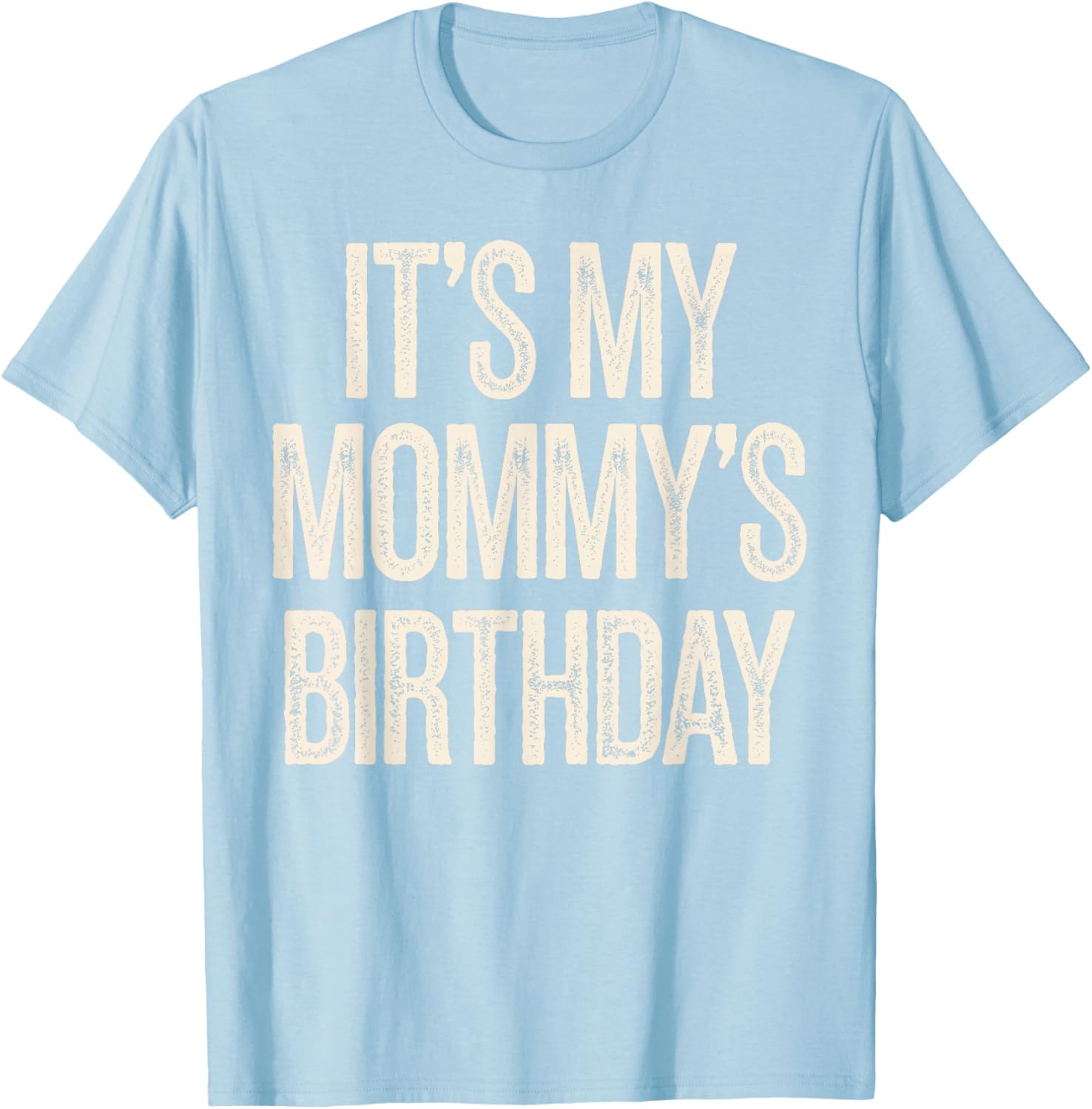 Vintage It’s My Mommy’s Birthday Distressed T-Shirt for Men, Women, Kids - 28