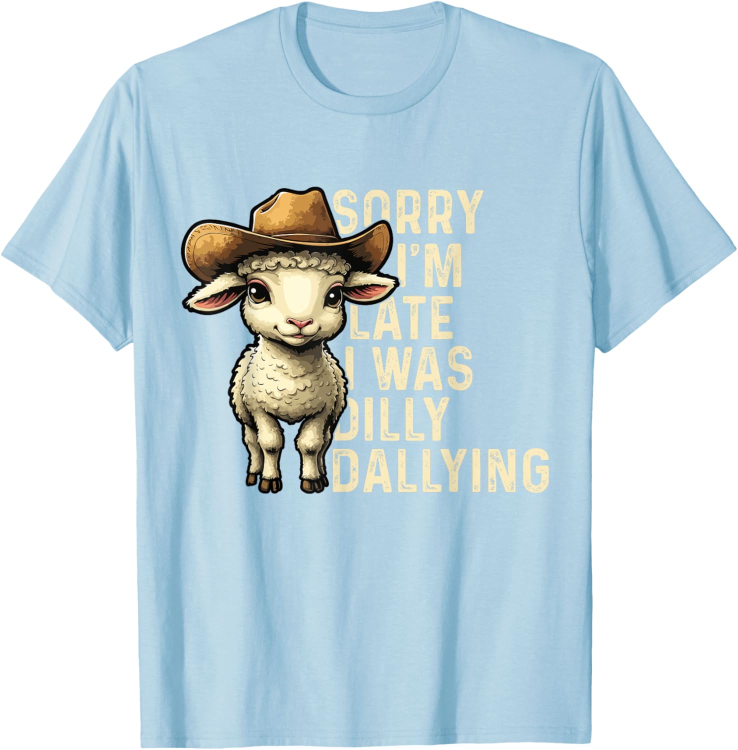 Sorry I'm Late I Was Dilly Dallying Funny T-Shirt for Men and Women - 28