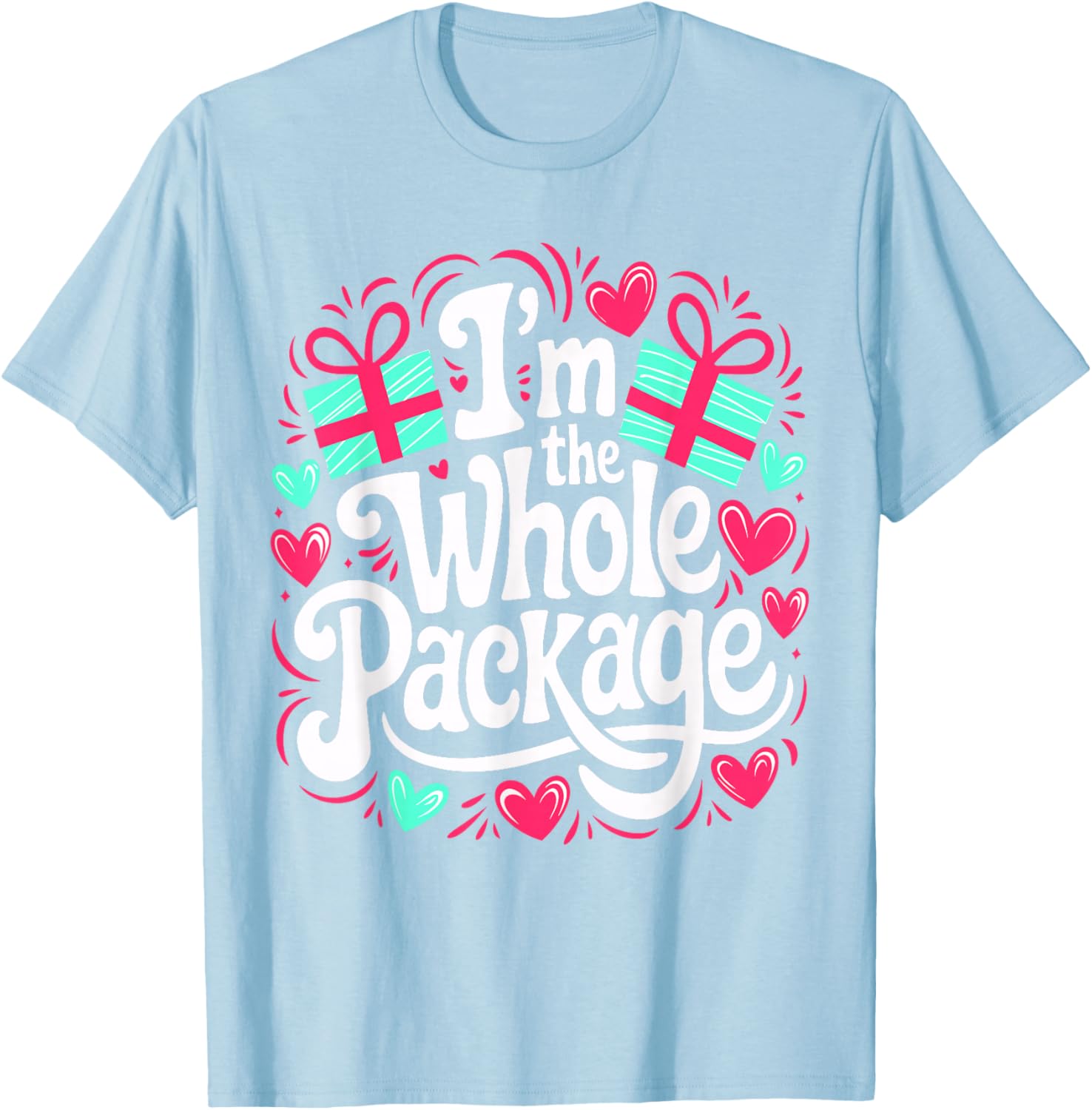 Funny I'm the Whole Package Love T-Shirt for Valentine's Day and Christmas - 1