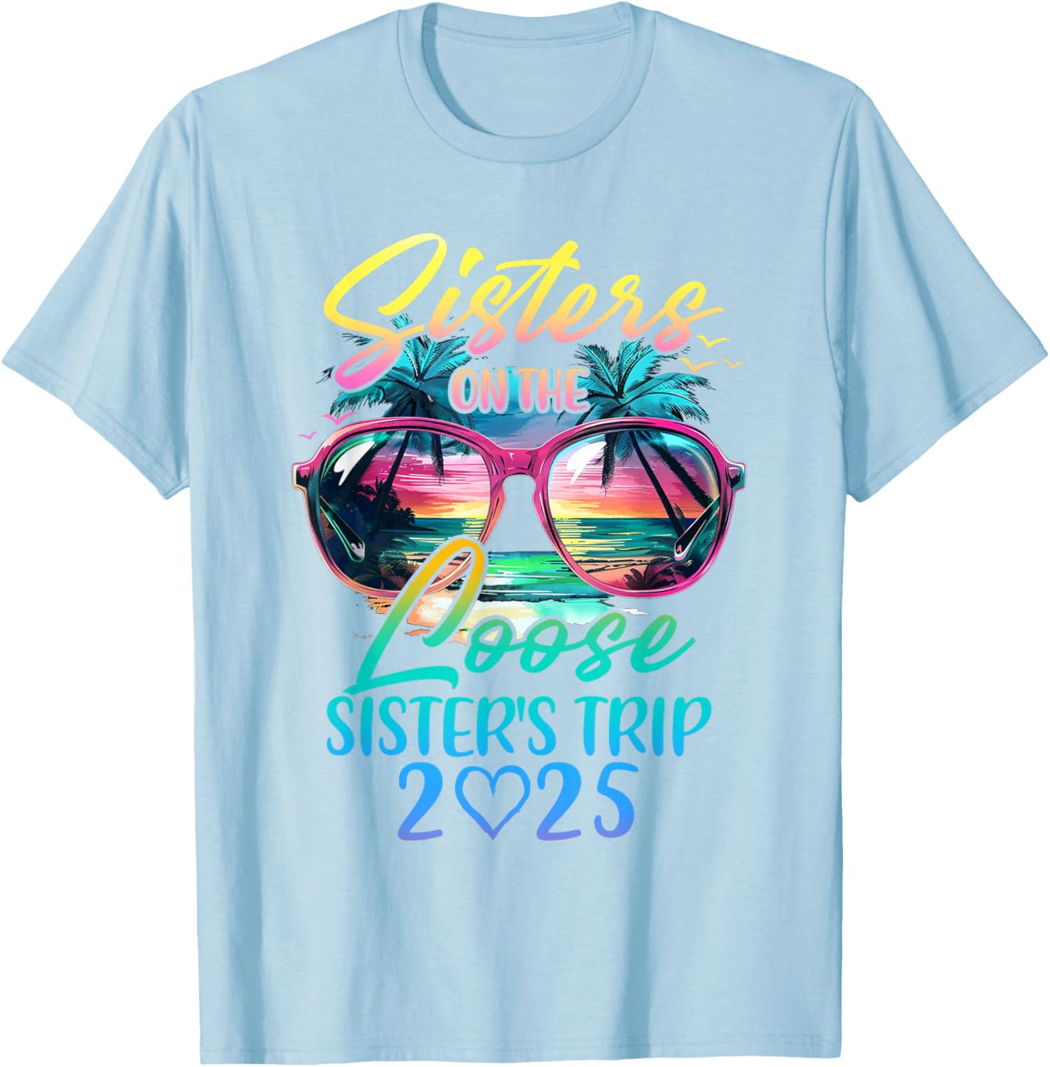 Sisters On The Loose Funny Summer Vacation T-Shirt for 2025 Trips - 16