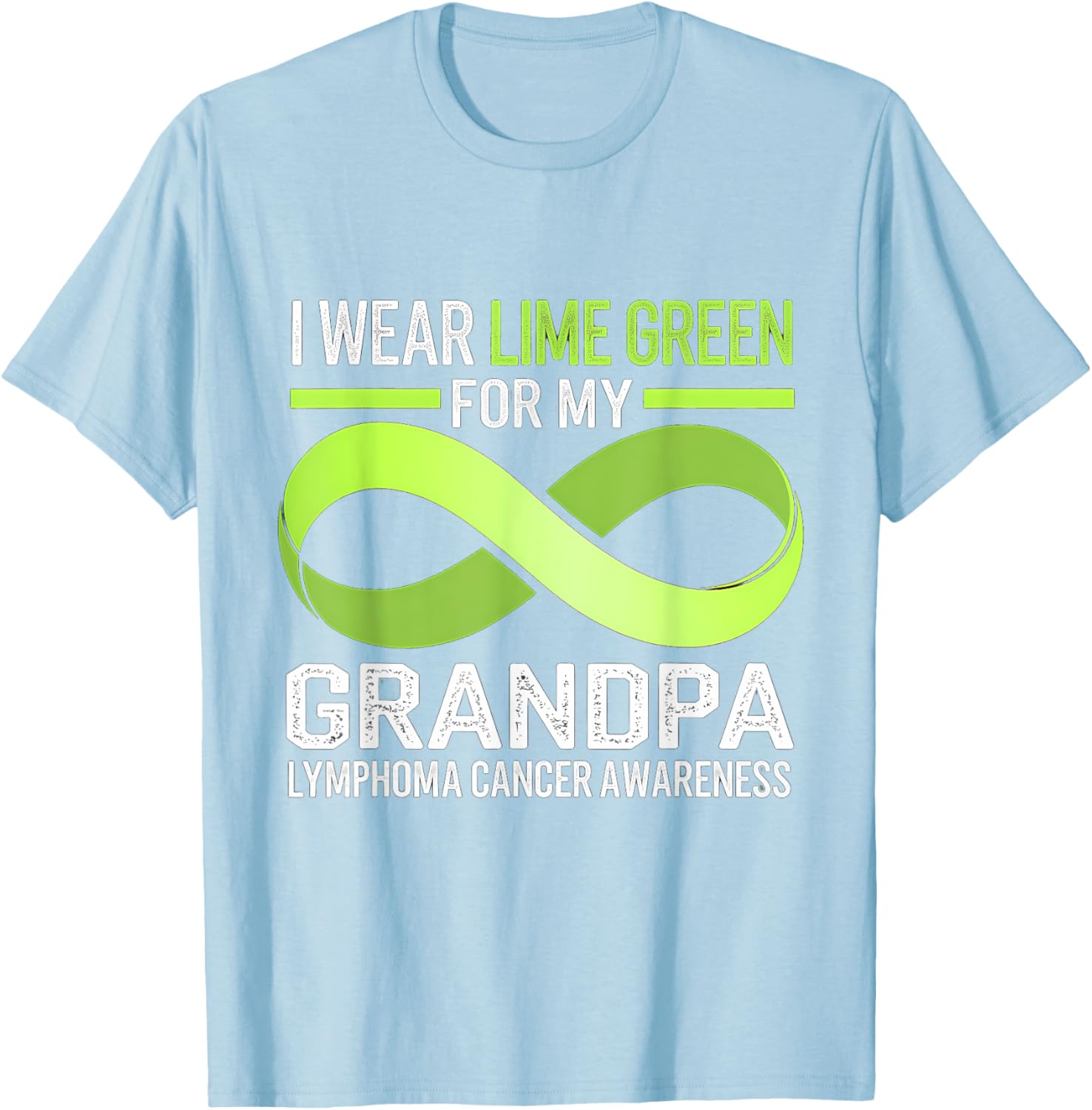 Lymphoma Awareness Lime Green T-Shirt I Wear Lime For My Grandpa - 4
