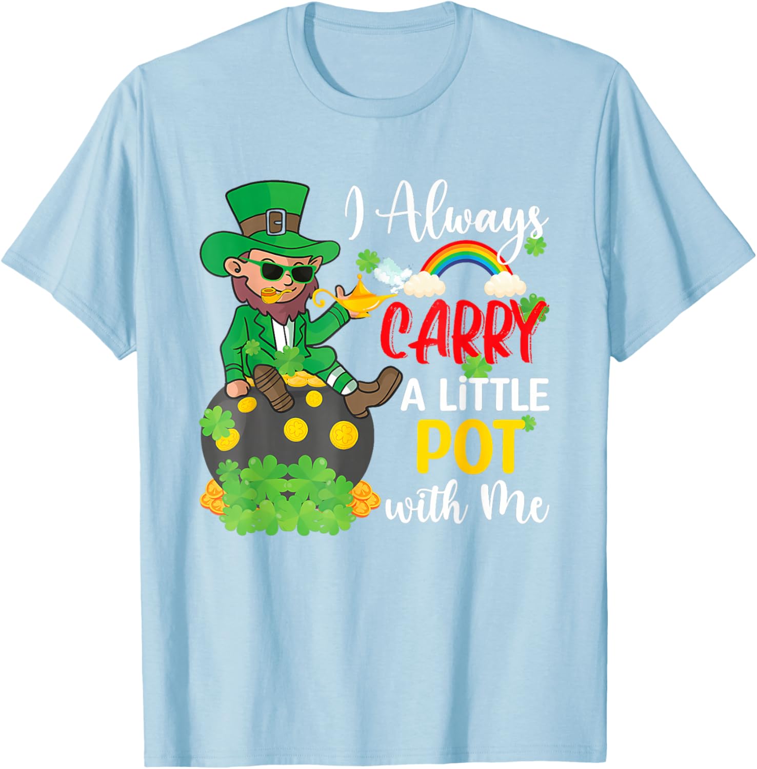 St Patricks Day T-Shirt I Always Carry A Little Pot With Me Fun Tee - 10