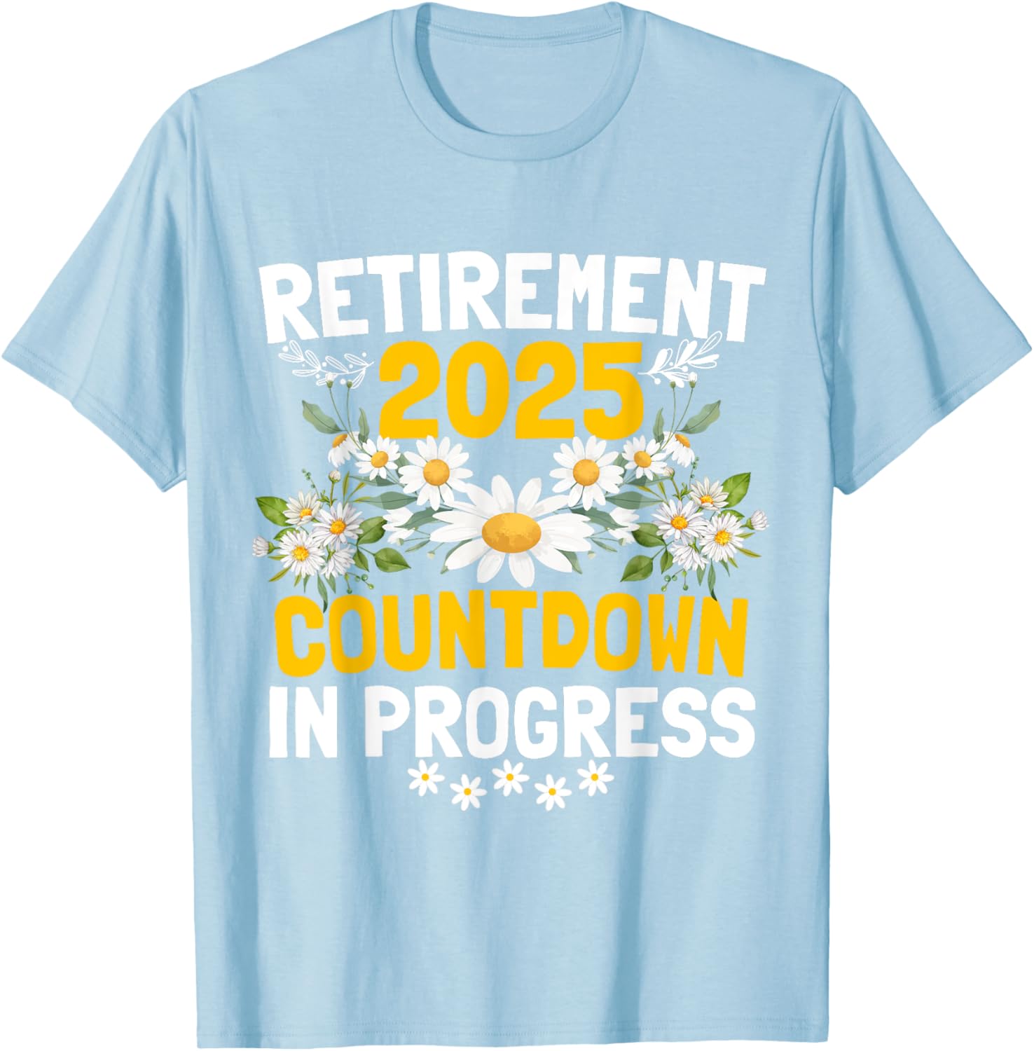 Funny Daisy Flower Retirement 2025 T-Shirt for Women - Cute Apparel - 25