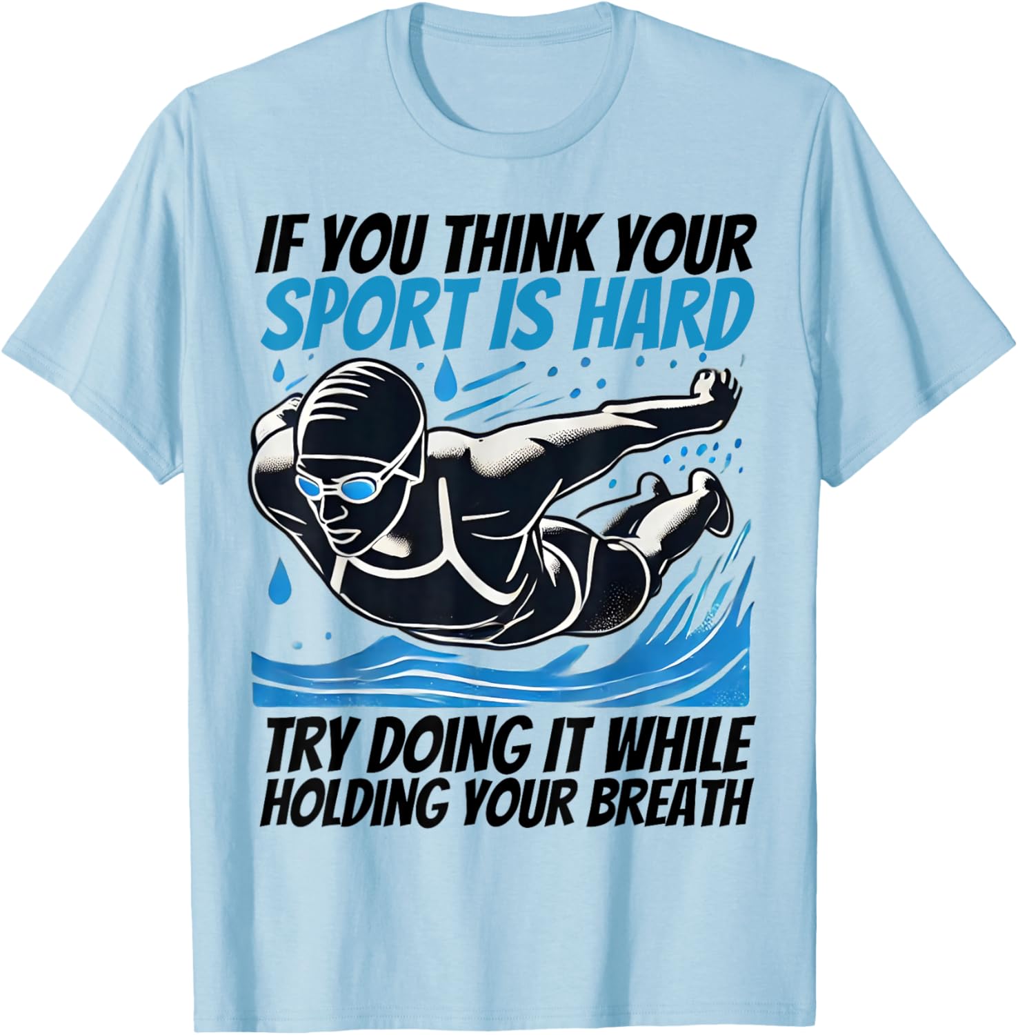 If You Think Your Sport Is Hard Try It Holding Breath T-Shirt - 10