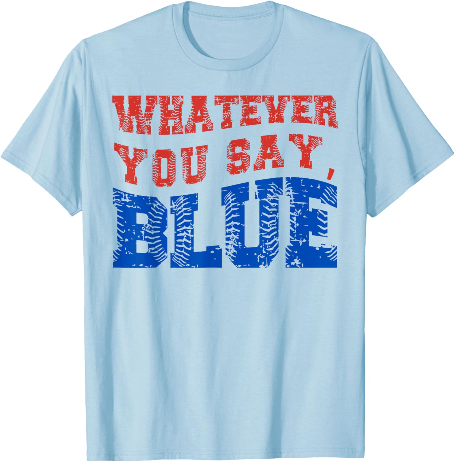 Funny Blue Baseball T-Shirt Whatever You Say for Casual Style and Fun - 5