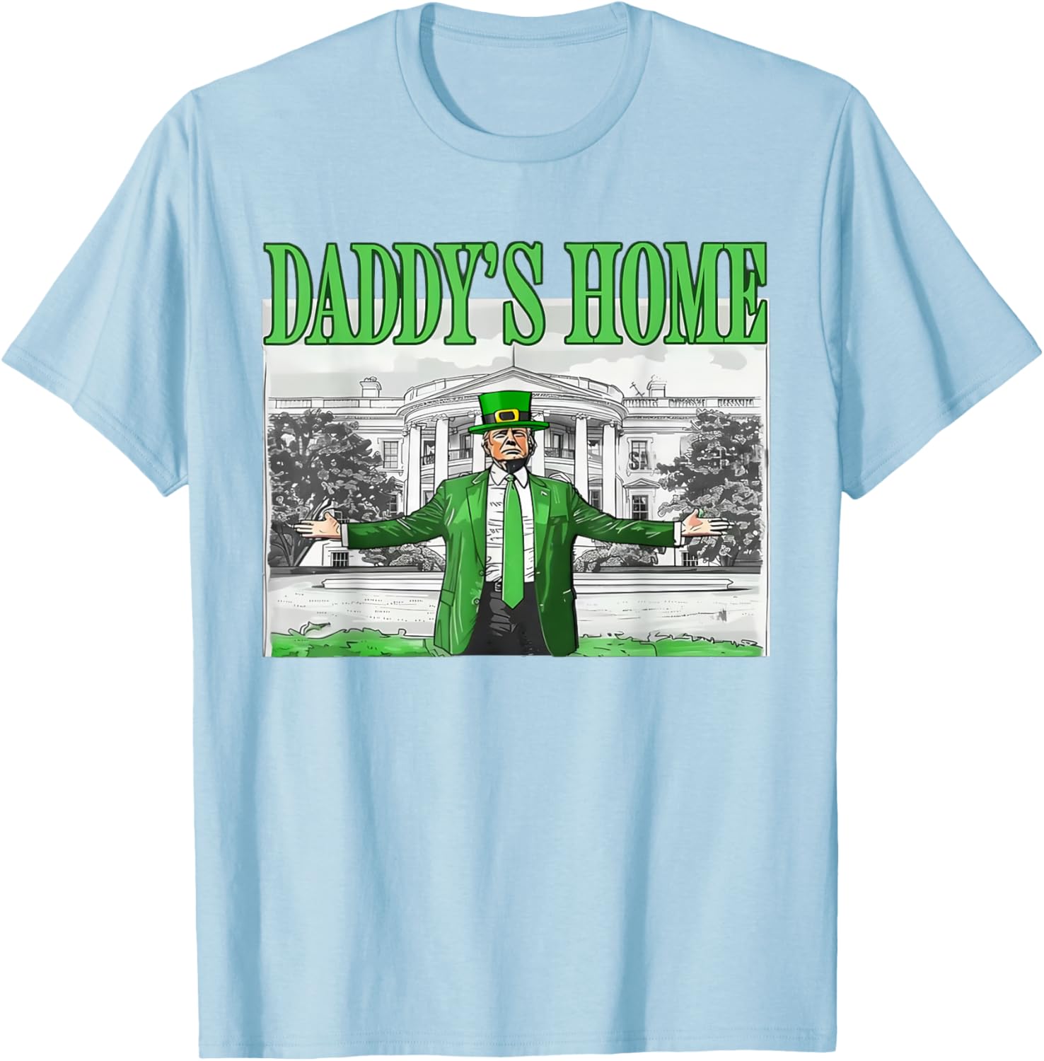 Funny St Patricks Day Trump T-Shirt Daddy's Home for Saint Paddy's Fun - 3
