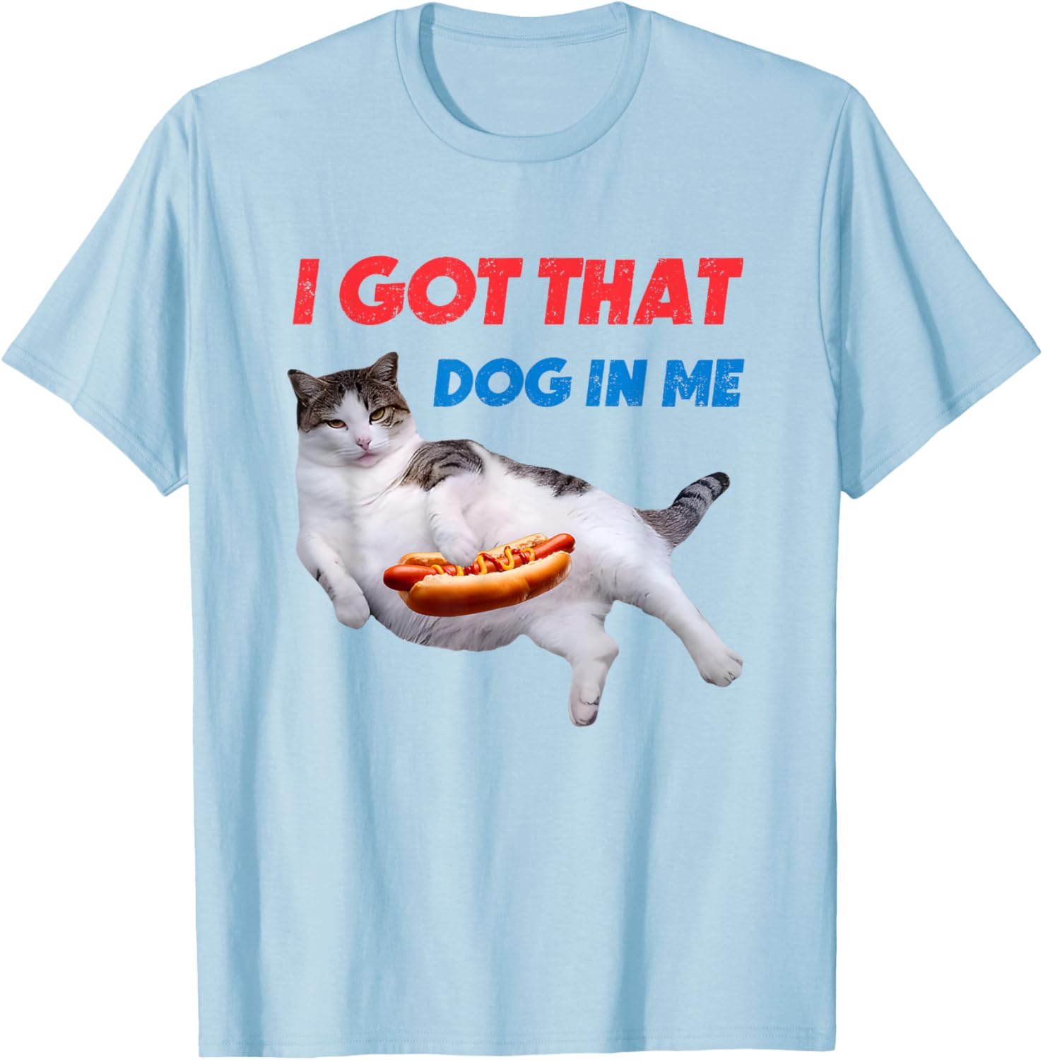 I Got That Dog In Me Funny Cat Hot Dog T-Shirt for Pet Lovers - 9