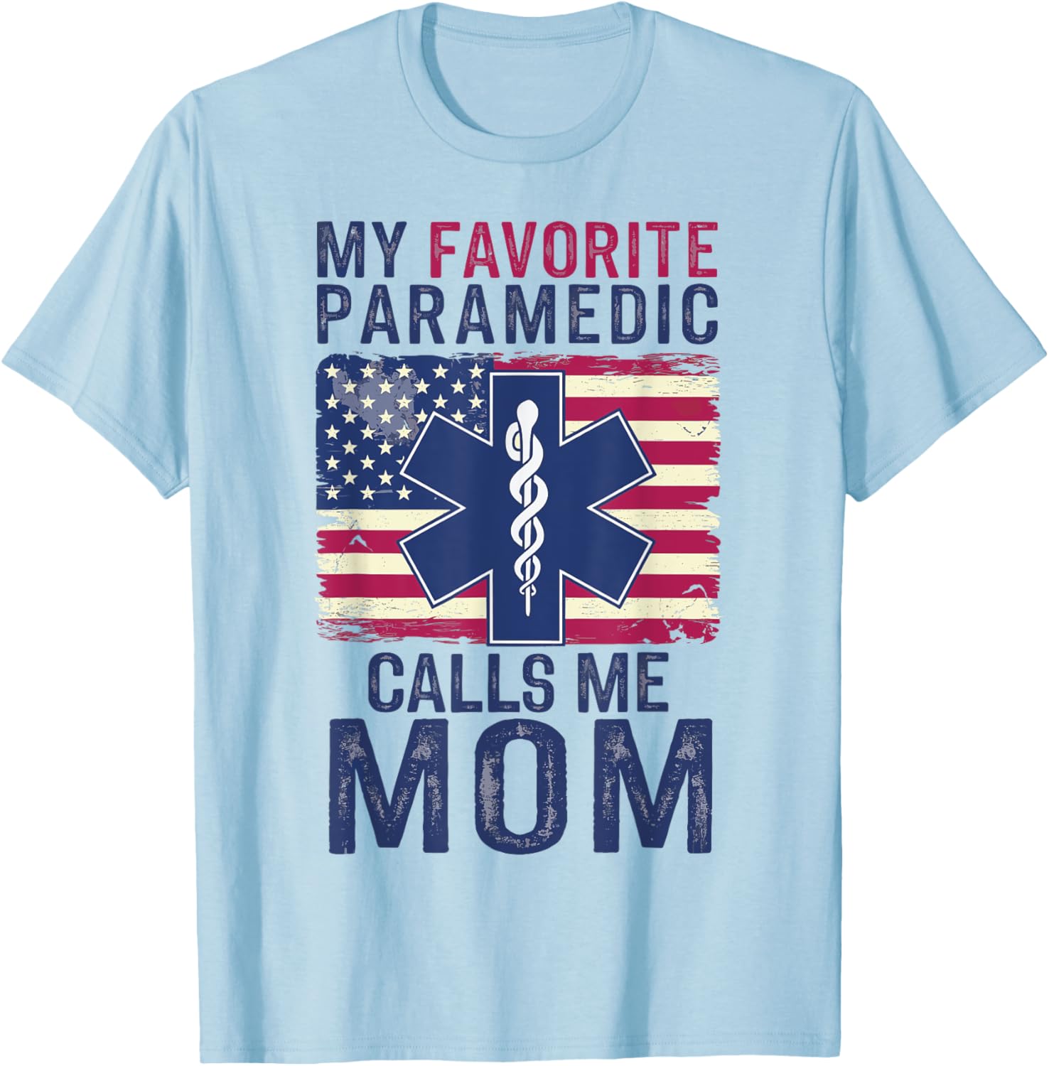 My Favorite Paramedic Calls Me Mom T-Shirt for Proud Moms - 7