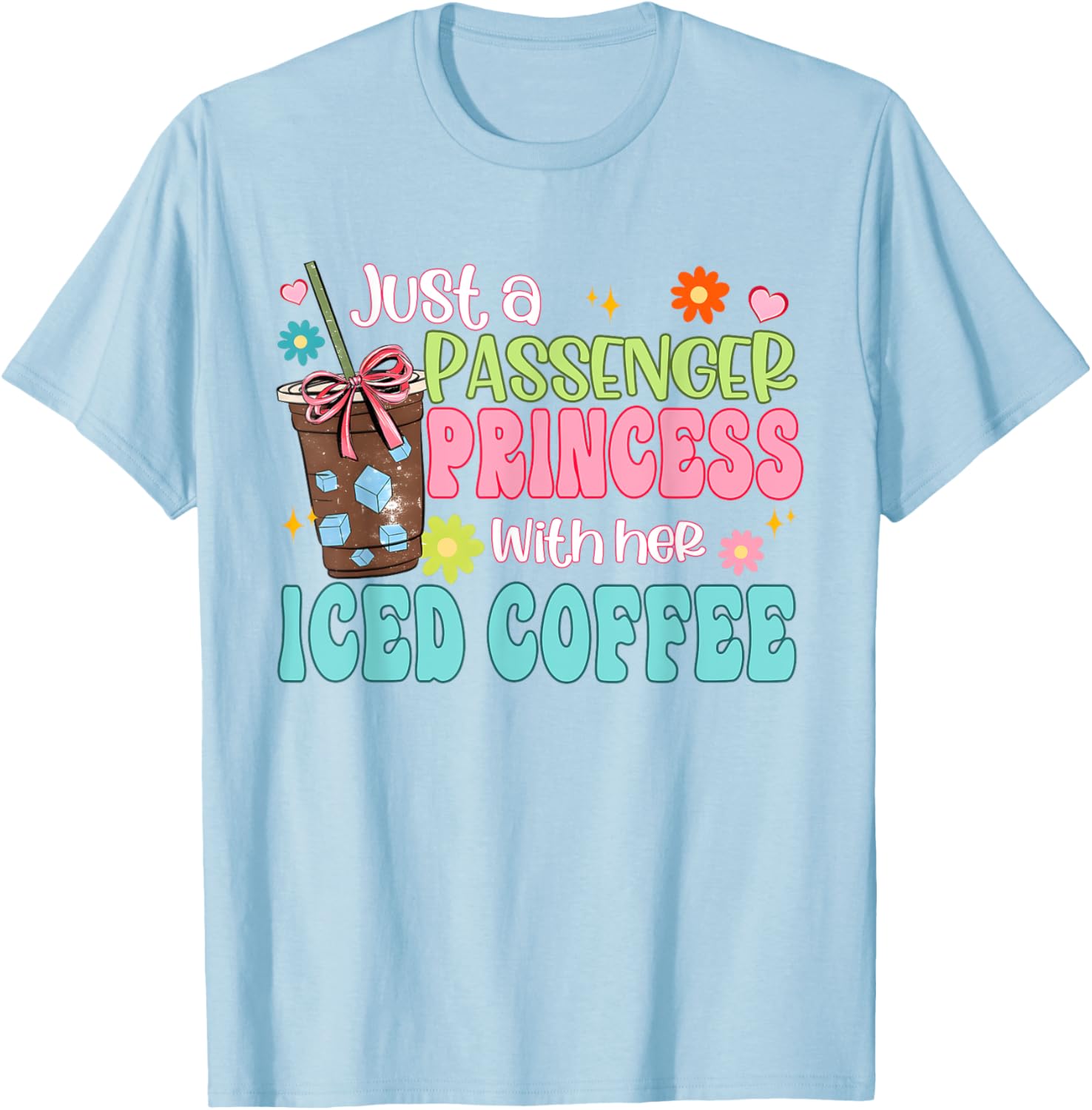 Just A Passenger Princess Iced Coffee T-Shirt for Fun Fashion Lovers - 14