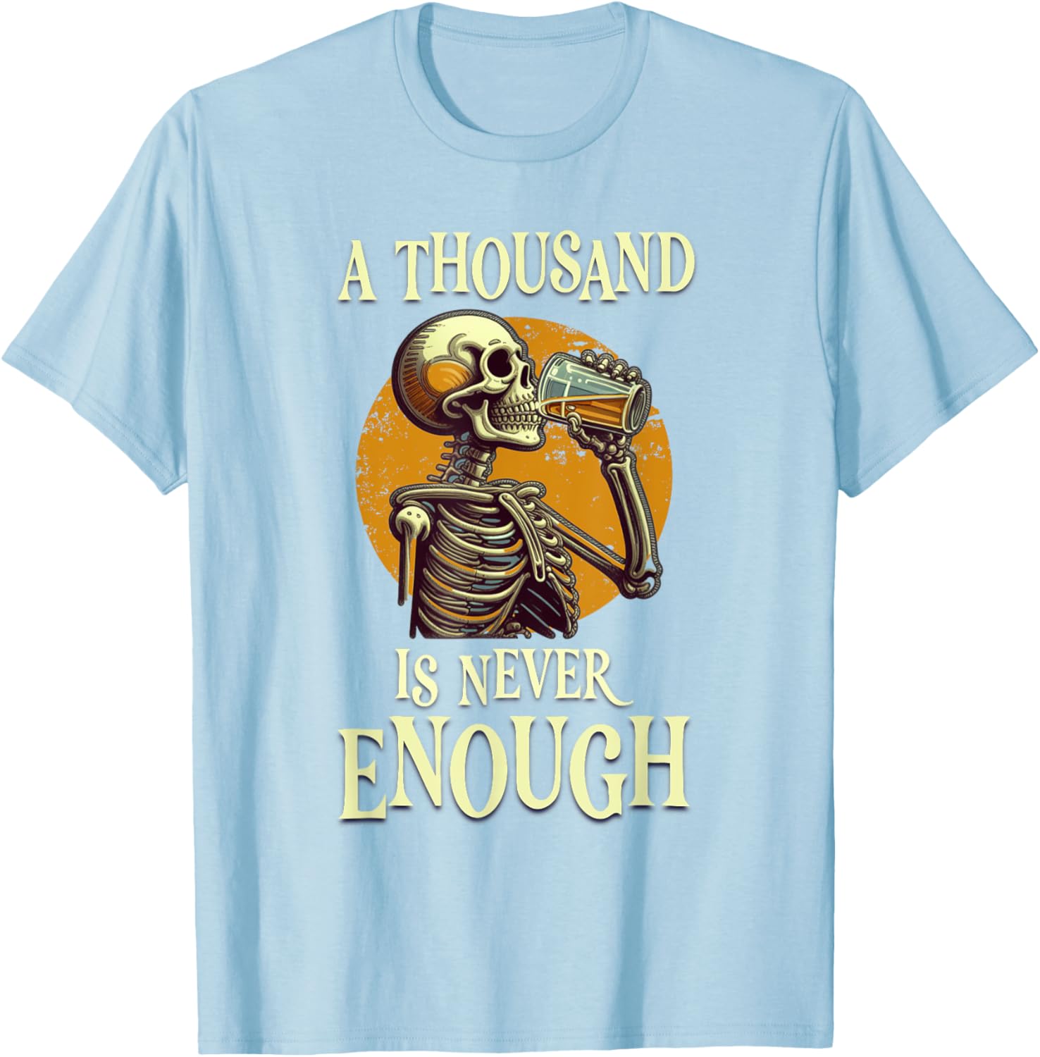 A Thousand Is Never Enough Skeleton Sobriety AA Recovery T-Shirt - 20