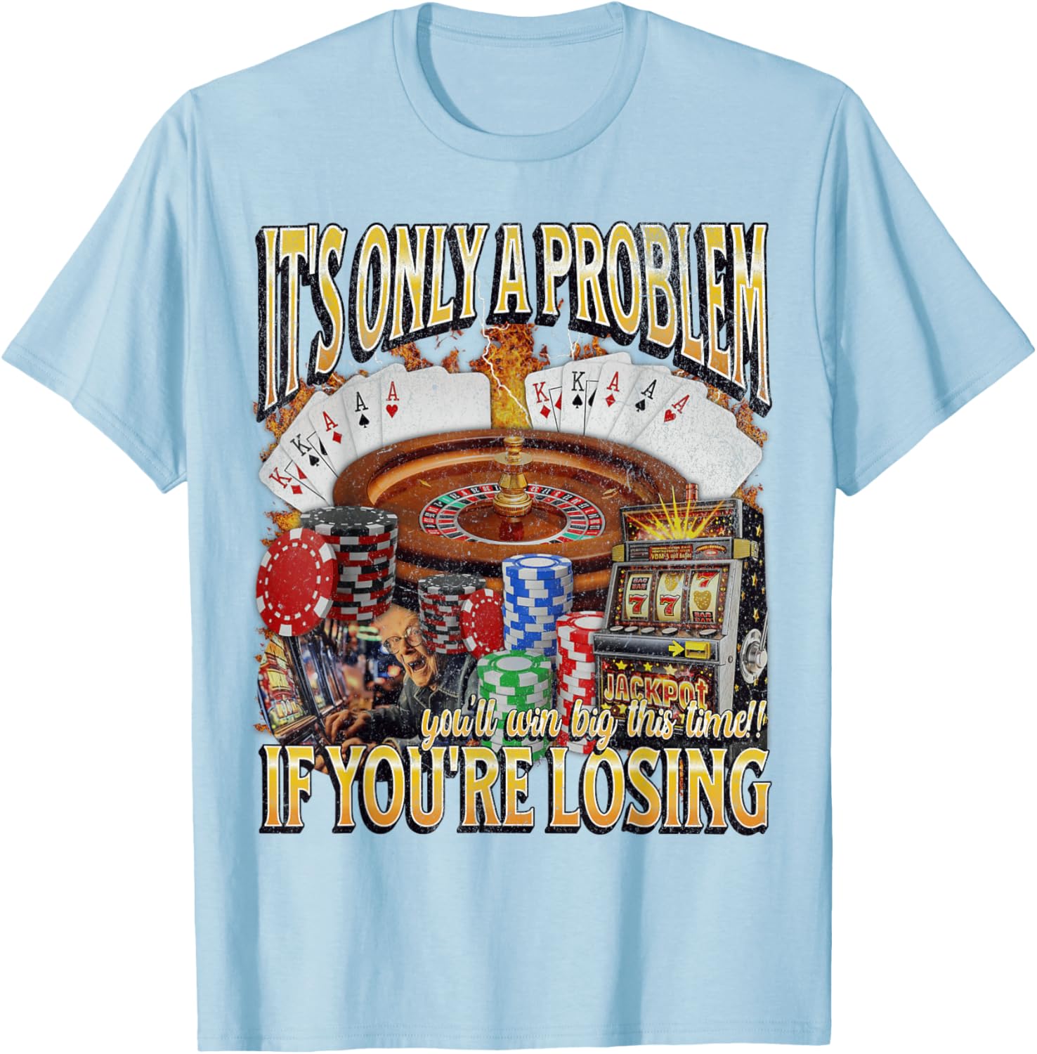 Funny Gambling T-Shirt Only A Problem If You're Losing Humor Apparel - 8